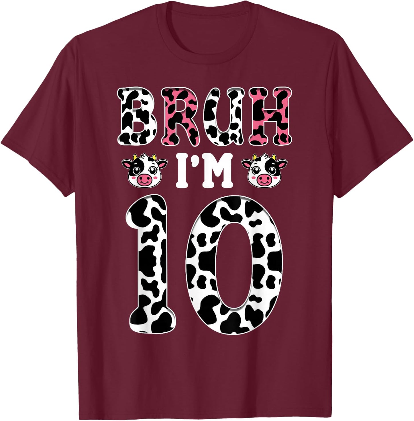 Bruh I'm 10 Year Old Birthday Cow Bruh It's My 10th Birthday T-Shirt - T-Shirt | Maroon