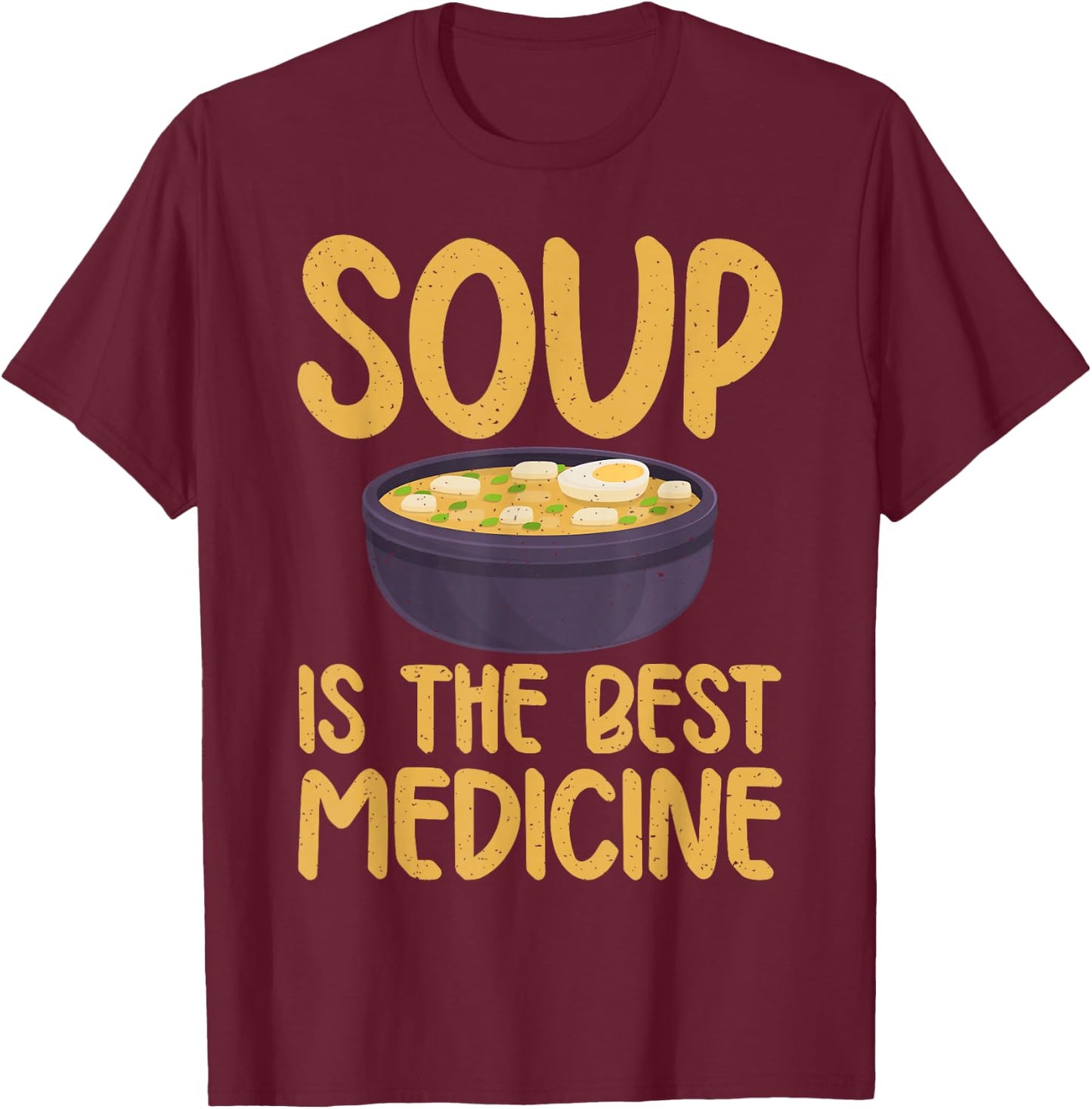 Soup is the best Medicine Soup Lover T-Shirt - T-Shirt | Maroon
