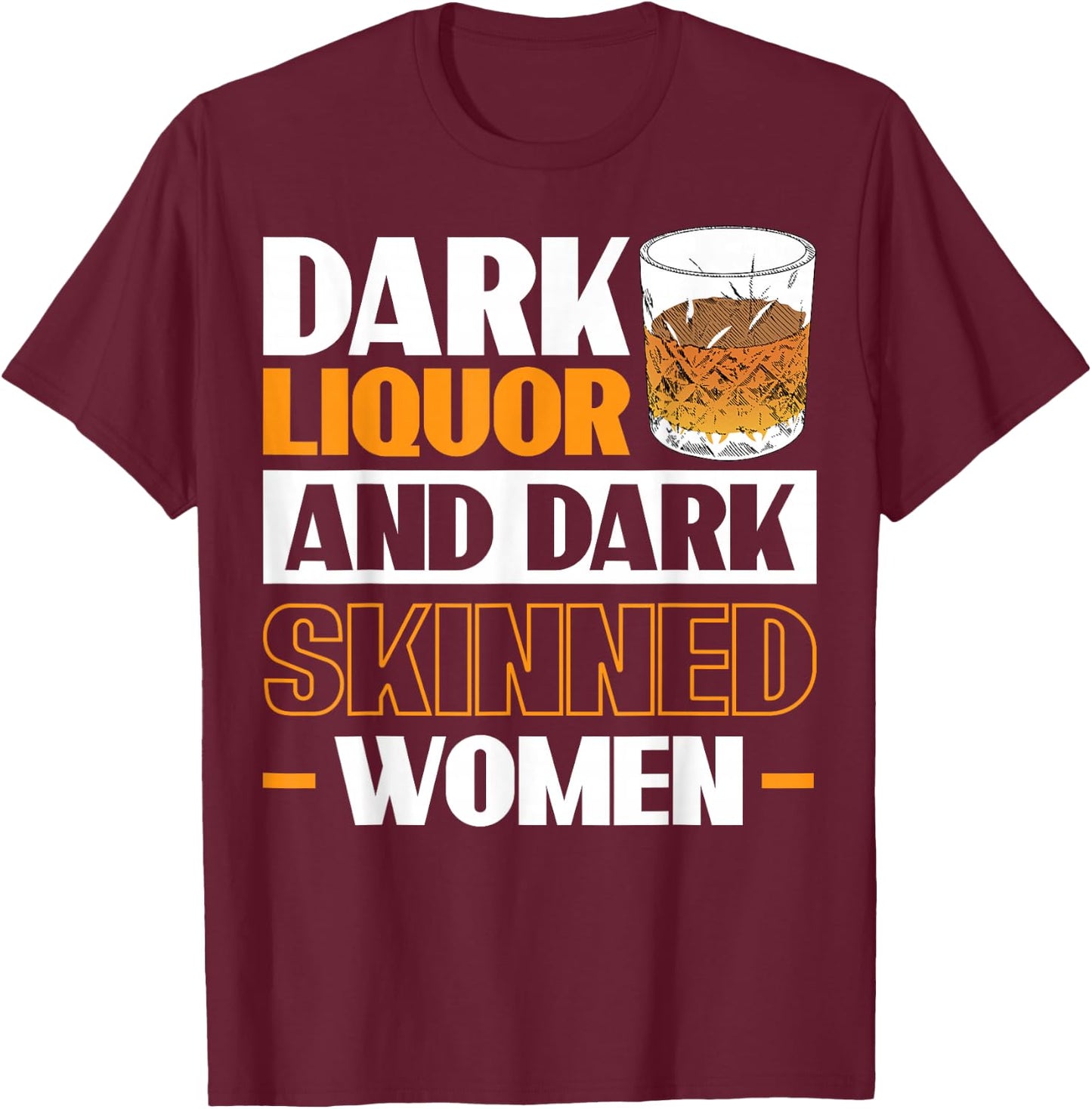 Dark Liquor & Dark Skinned Women T-Shirt - T-Shirt | Maroon