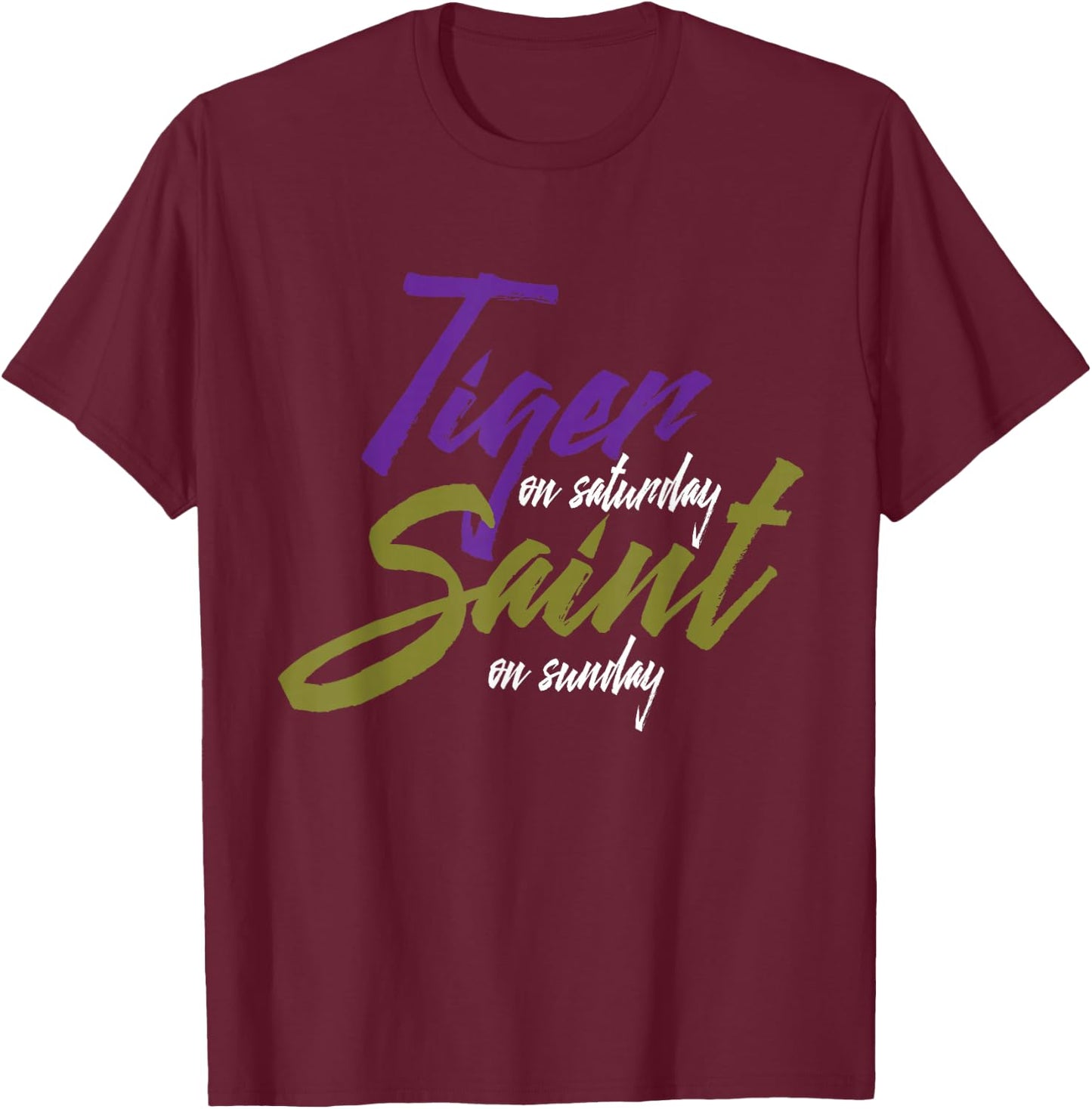Tiger on Saturday Saint on Sunday T-Shirt - T-Shirt | Maroon