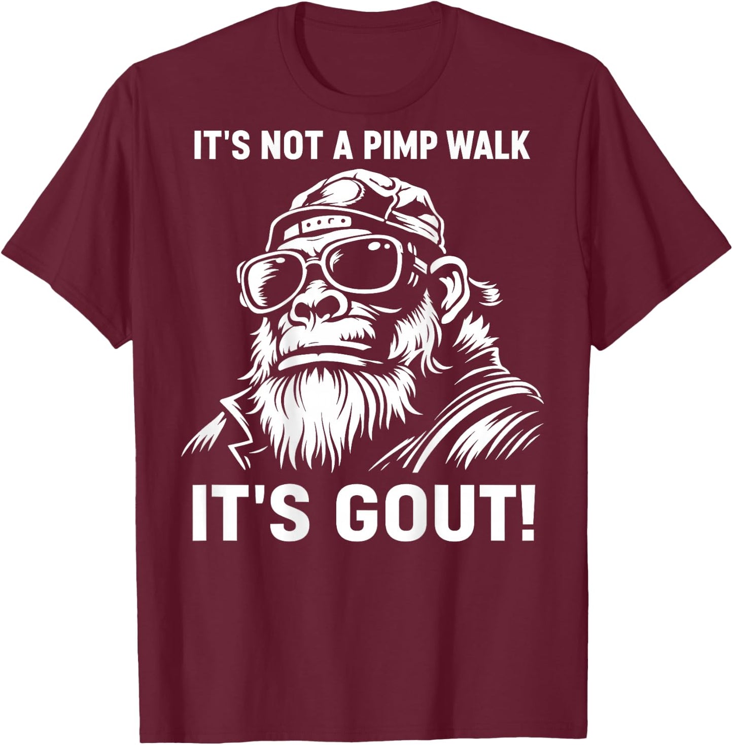 It's Not A Pimp Walk It's Gout (On Back) T-Shirt - T-Shirt | Maroon