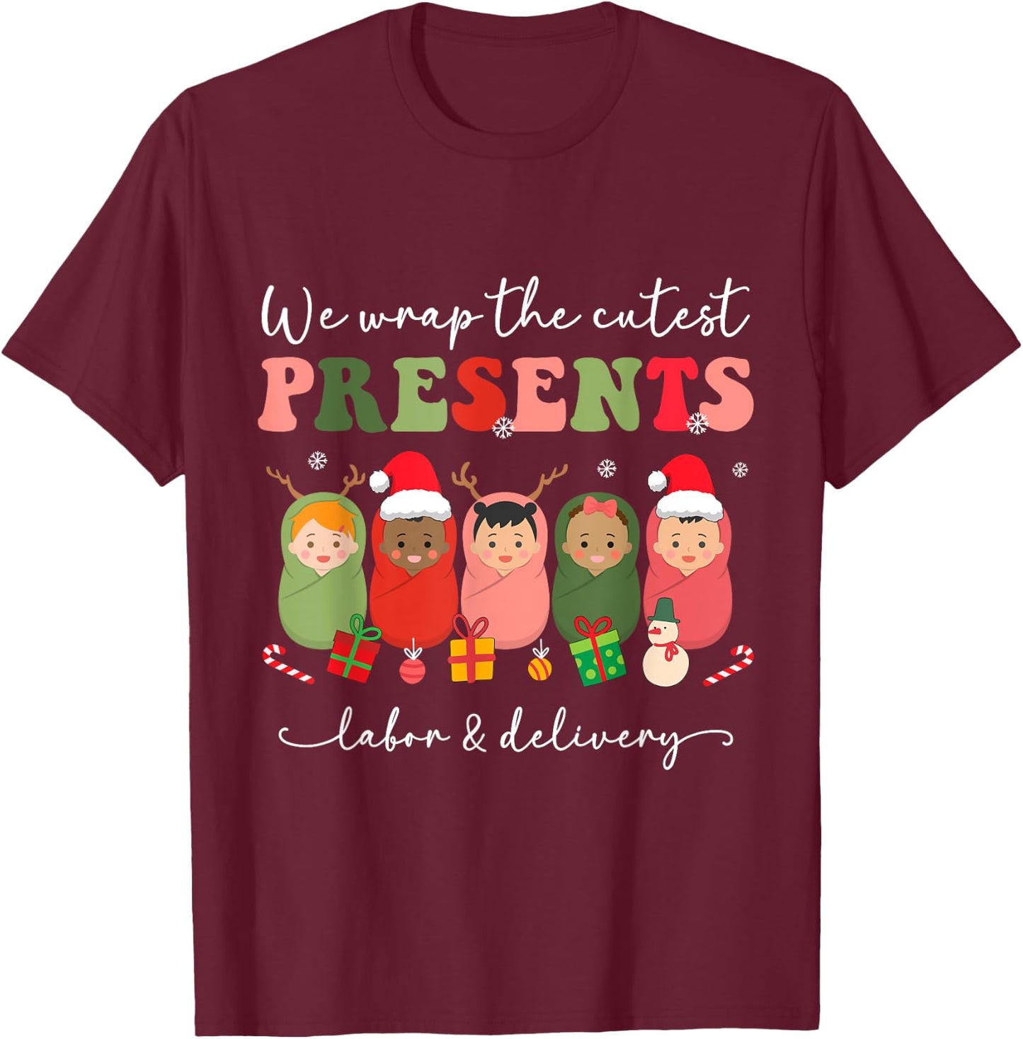 We Wrap Cutest Presents Labor & Delivery L&D Nurse Christmas T-Shirt - T-Shirt | Maroon