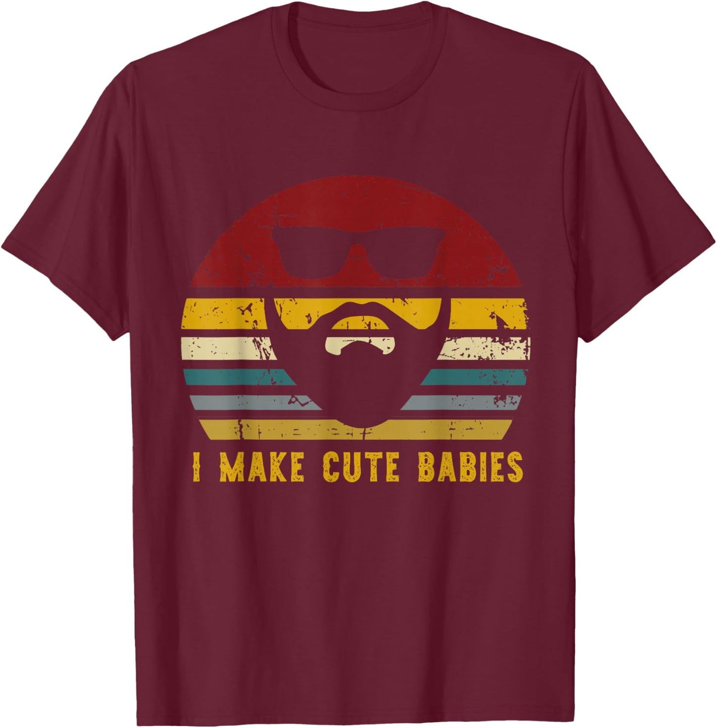 Vintage I Make Cute Babies, Funny Confident Dads T-Shirt - T-Shirt | Maroon