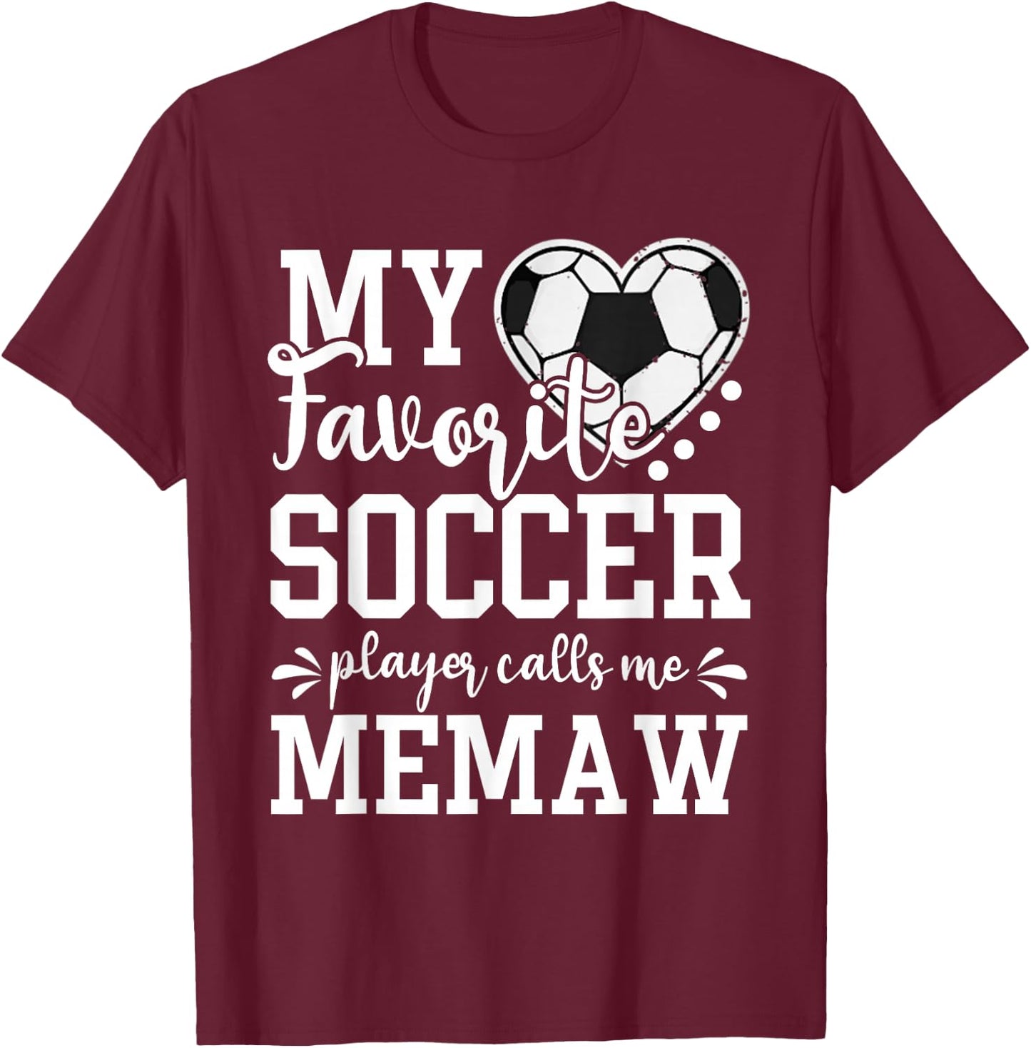 My Favorite Soccer Player Calls Me Memaw Soccer Lover T-Shirt - T-Shirt | Maroon