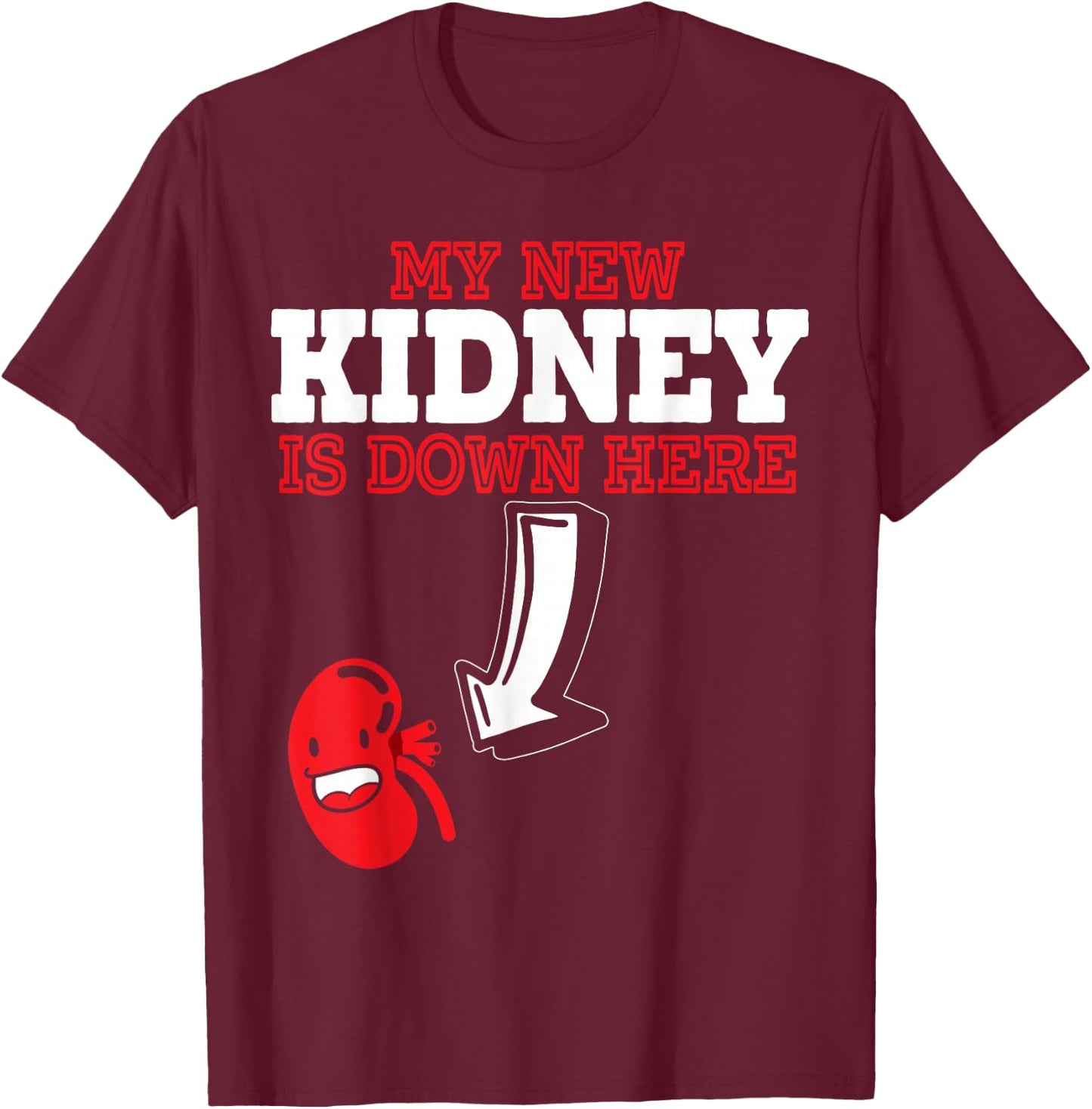 My New Kidney Is Here Transplant Survivor Organ Recipient T-Shirt - T-Shirt | Maroon