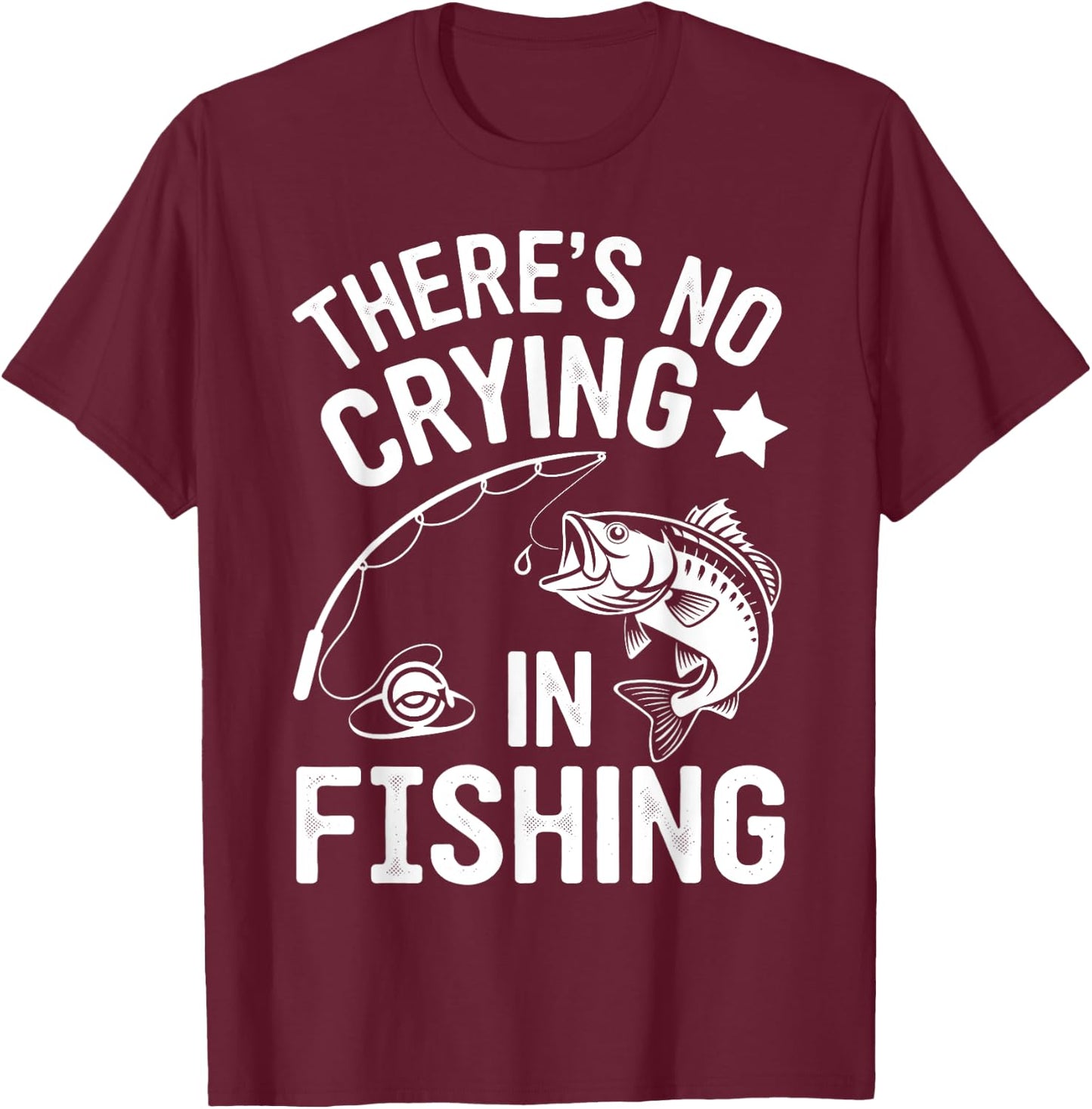 Theres No Crying in Fishing T-Shirt - T-Shirt | Maroon