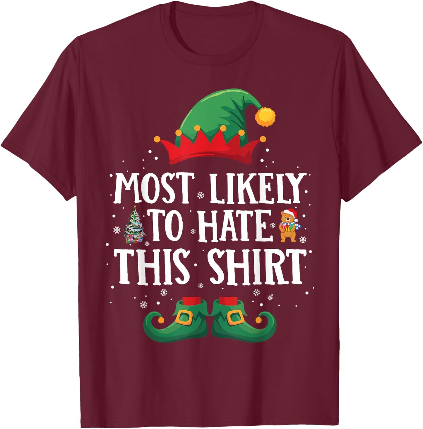 Most Likely to Hate This Shirt Matching Christmas Elf T-Shirt - T-Shirt | Maroon