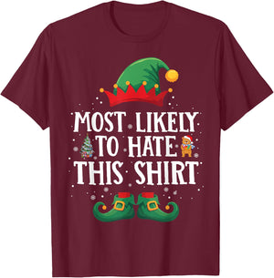 Most Likely to Hate This Shirt Matching Christmas Elf T-Shirt - T-Shirt | Maroon