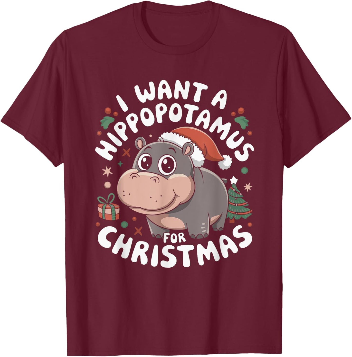 I Want A Hippopotamus For Christmas T-Shirt - T-Shirt | Maroon
