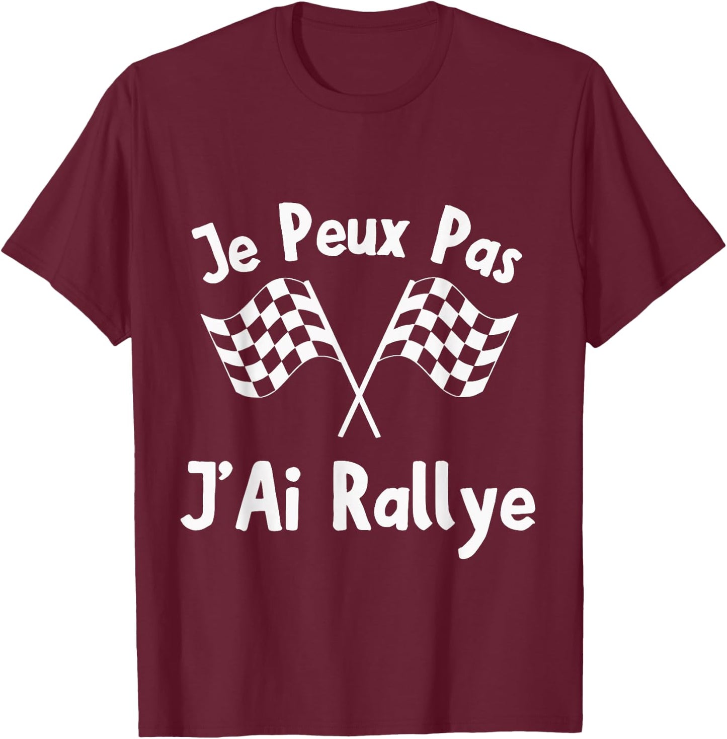 Je Peux Pas J'Ai Rally Racing Driver Track Flags , Black, S T-Shirt - T-Shirt | Maroon