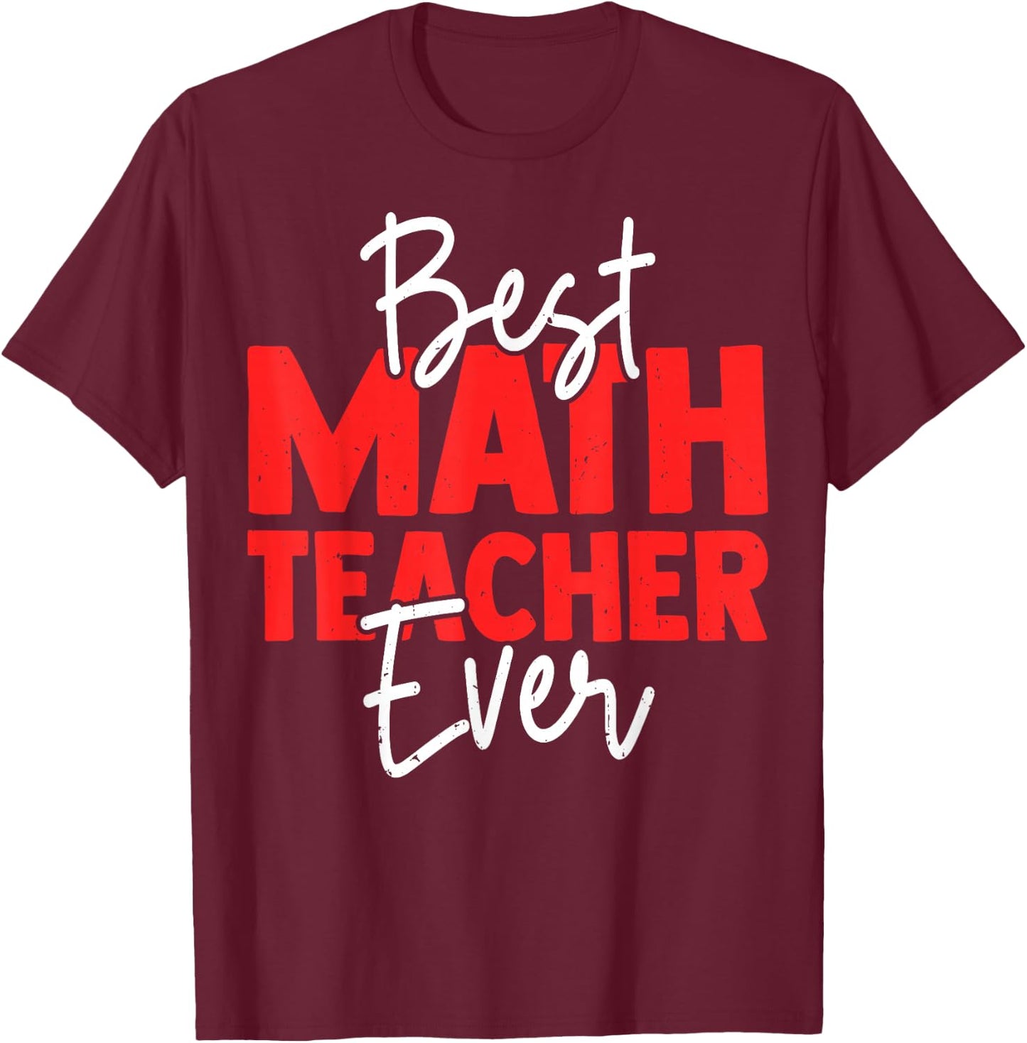 Best Math Teacher Ever T-Shirt - T-Shirt | Maroon