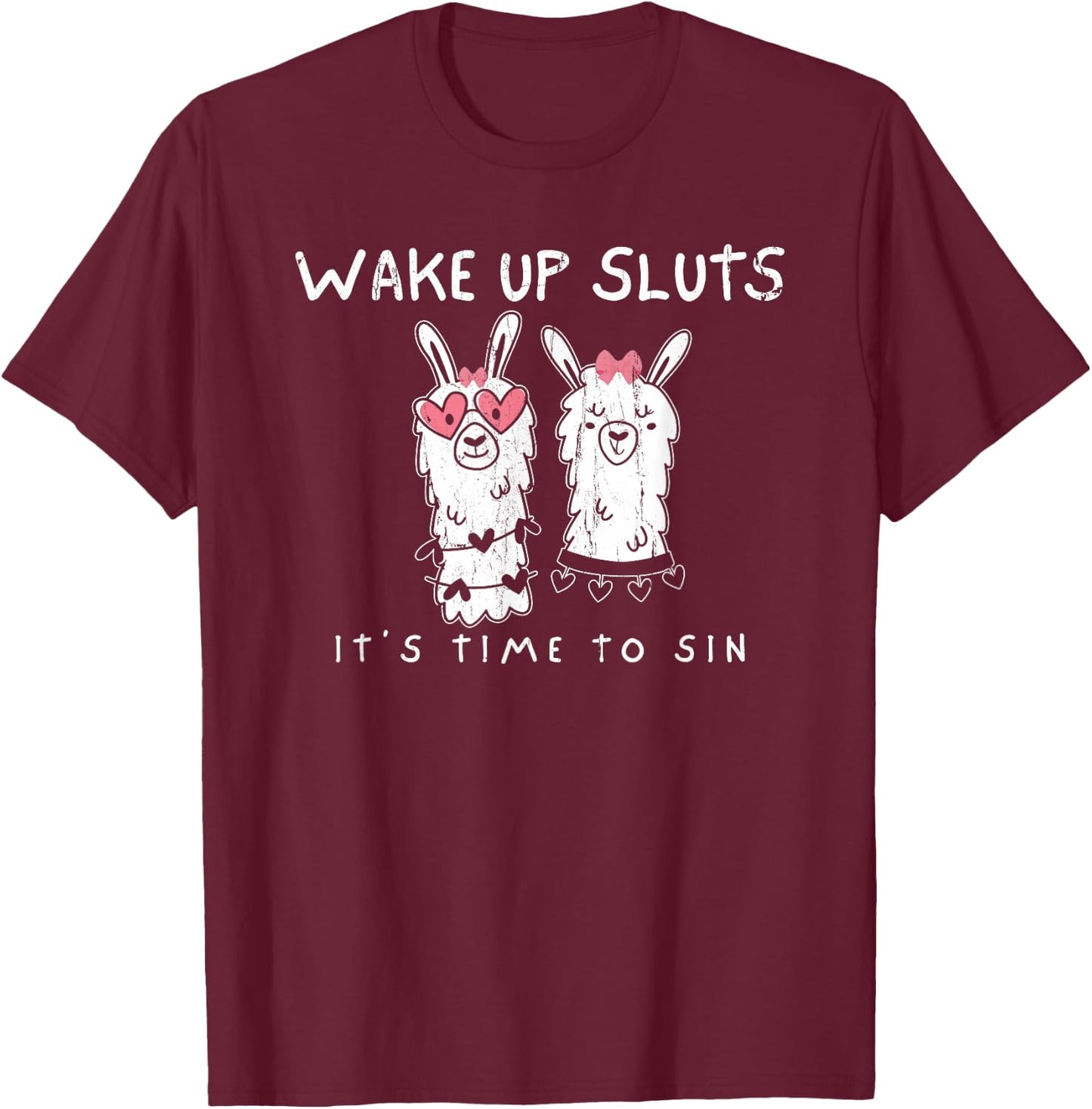 Wake Up Sluts It's Time to Sin, Meme Sarcastic Animal T-Shirt - T-Shirt | Maroon