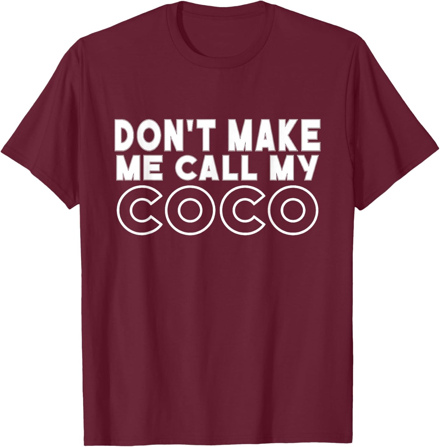 Don't Make Me Call My Coco Toddler Grandma Mothers Day T-Shirt - T-Shirt | Maroon