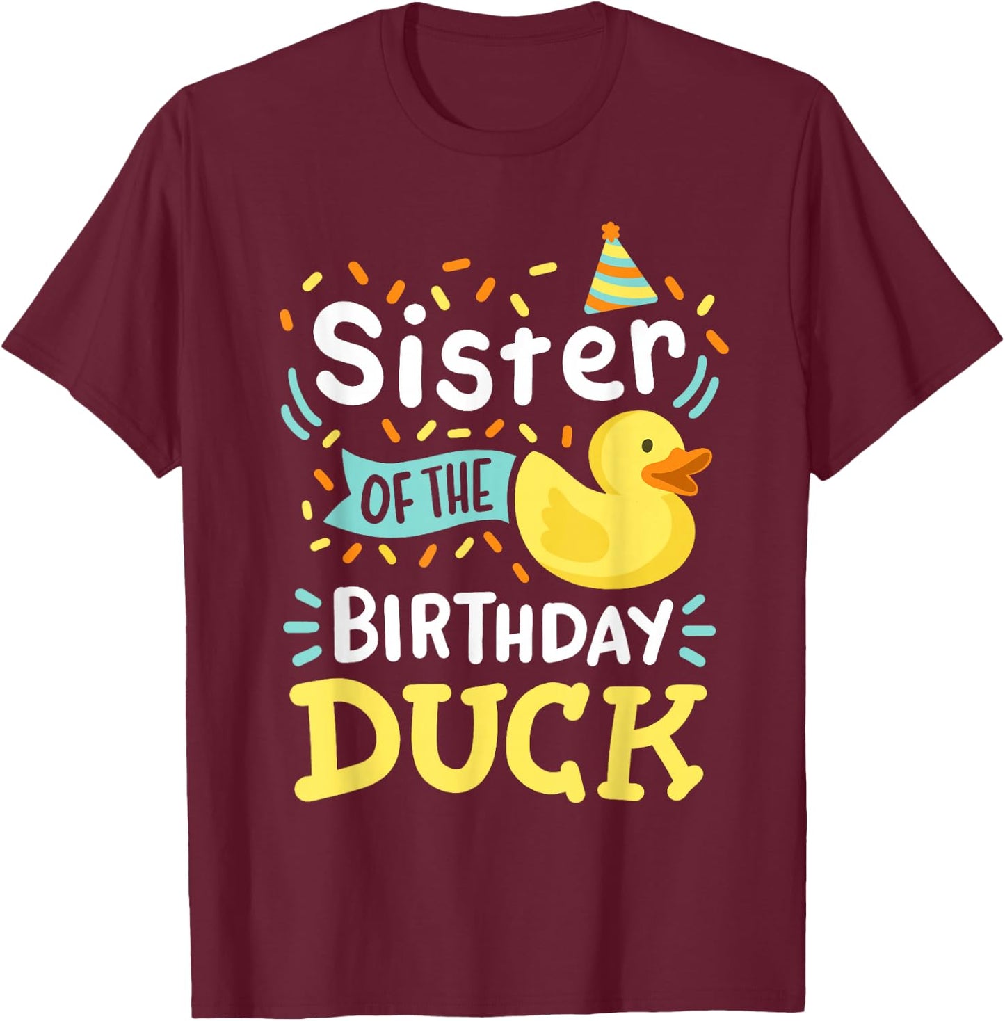 Sister Of The Birthday Duck Boy Rubber Duck Bday Family T-Shirt - T-Shirt | Maroon