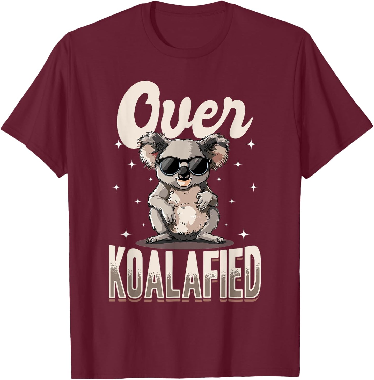 Funny Koala Animal Over Koalafied T-Shirt - T-Shirt | Maroon
