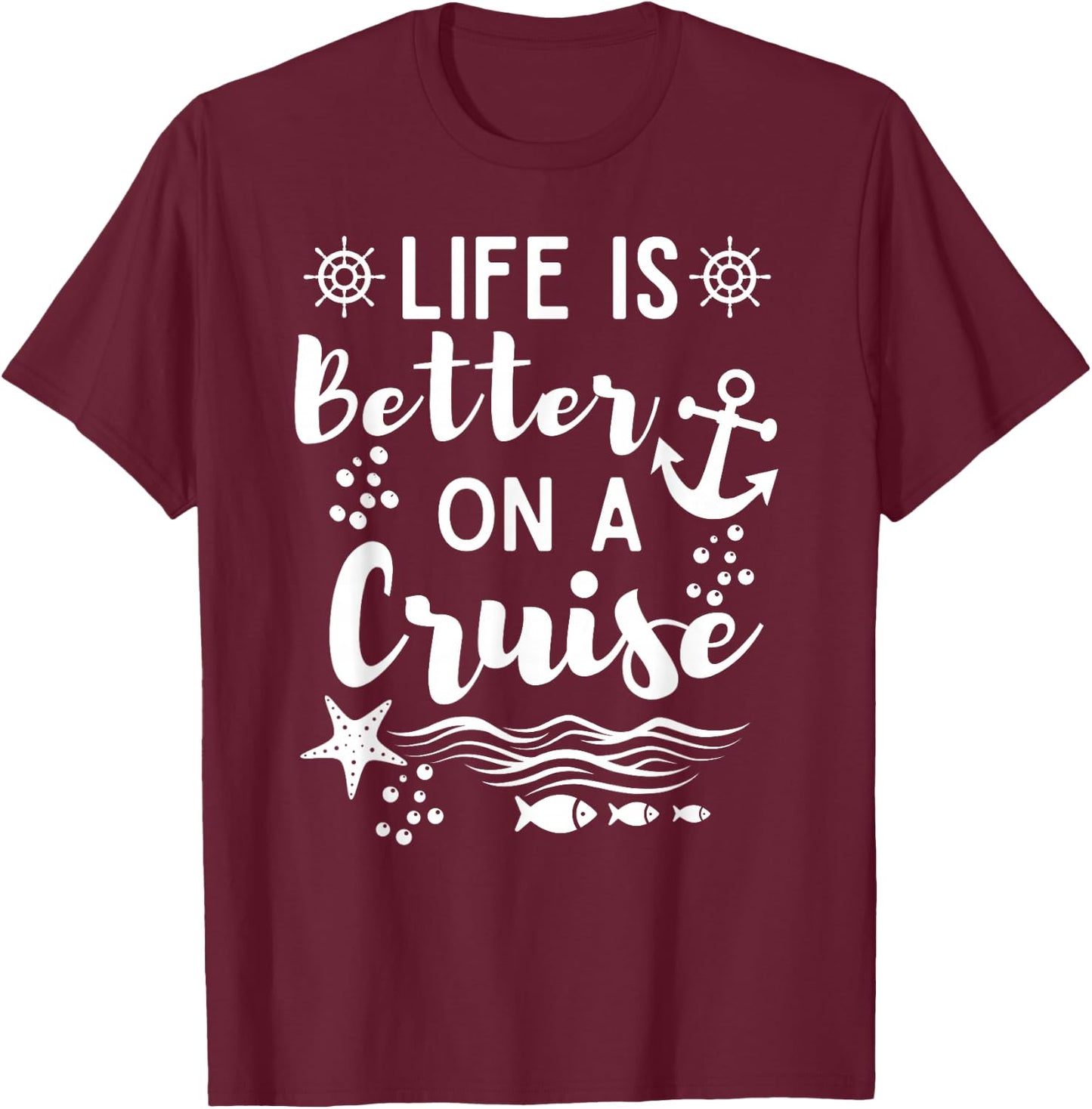 Life Is Better On A Cruise Ship Graphic For Family Cruiser T-Shirt - T-Shirt | Maroon