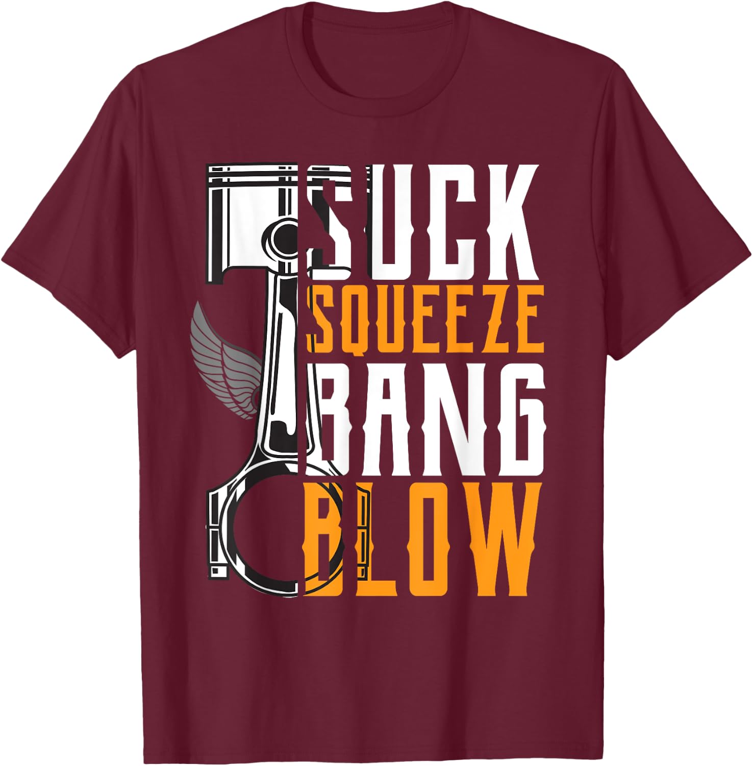 Suck Squeeze Bang & Blow Car and Motorcycle Lover T-Shirt - T-Shirt | Maroon