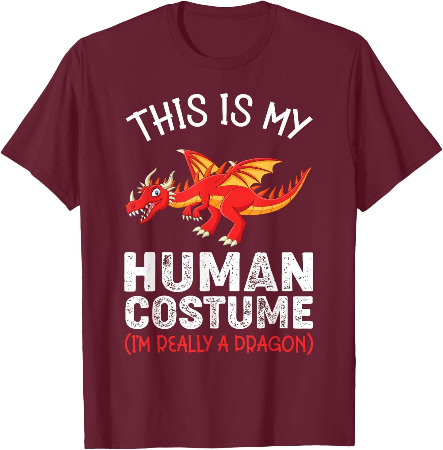 This Is My Human Costume I'm Really A Dragon Funny Dragon T-Shirt - T-Shirt | Maroon