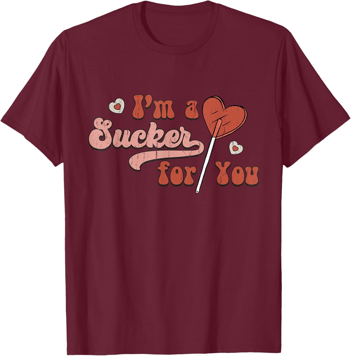 Retro Im A Sucker For You Couple Matching Valentine Clothing T-Shirt - T-Shirt | Maroon