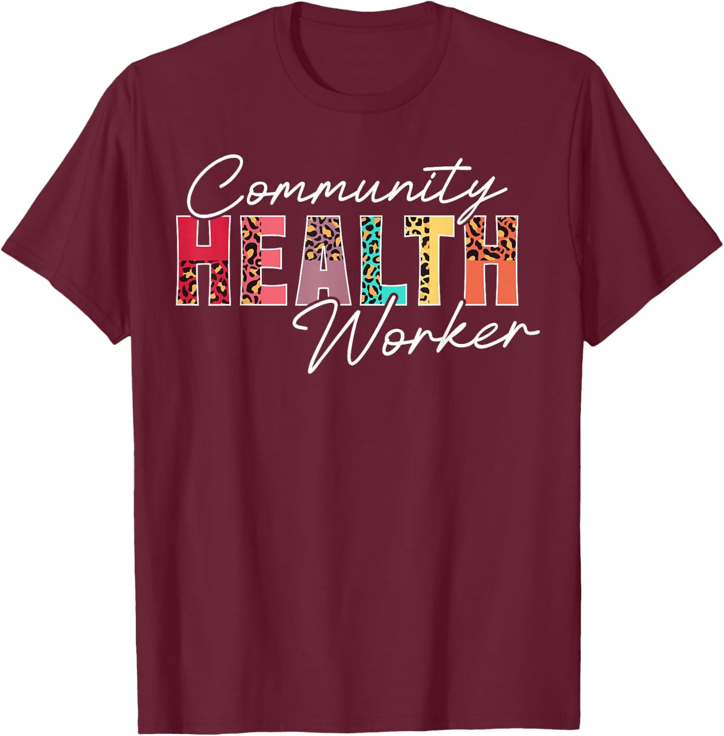 Community Health Worker Appreciation Leopard T-Shirt - T-Shirt | Maroon