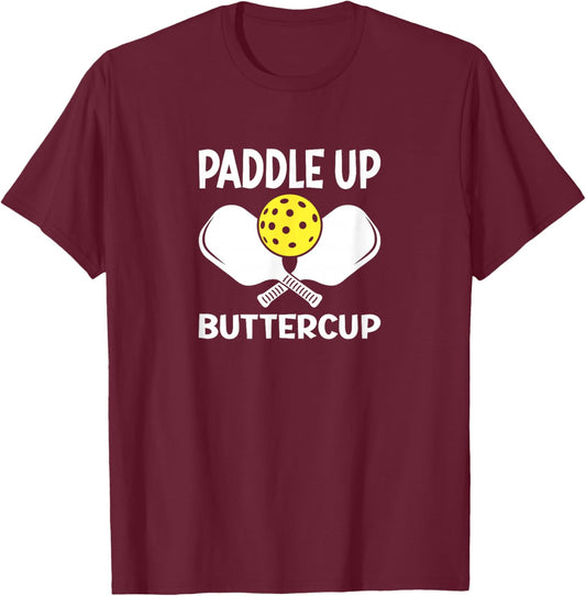 Paddle Up Buttercup Funny Pickleball Humor T-Shirt - T-Shirt | Maroon