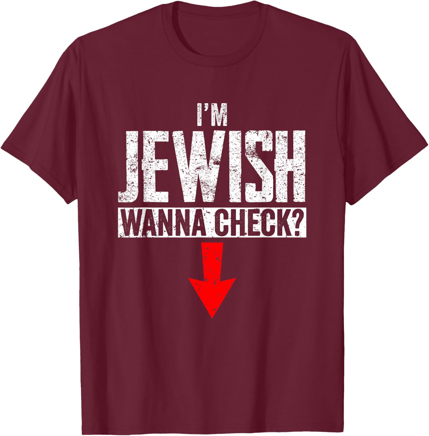 I'm Jewish Wanna Check Funny Jewish Circumcision T-Shirt - T-Shirt | Maroon