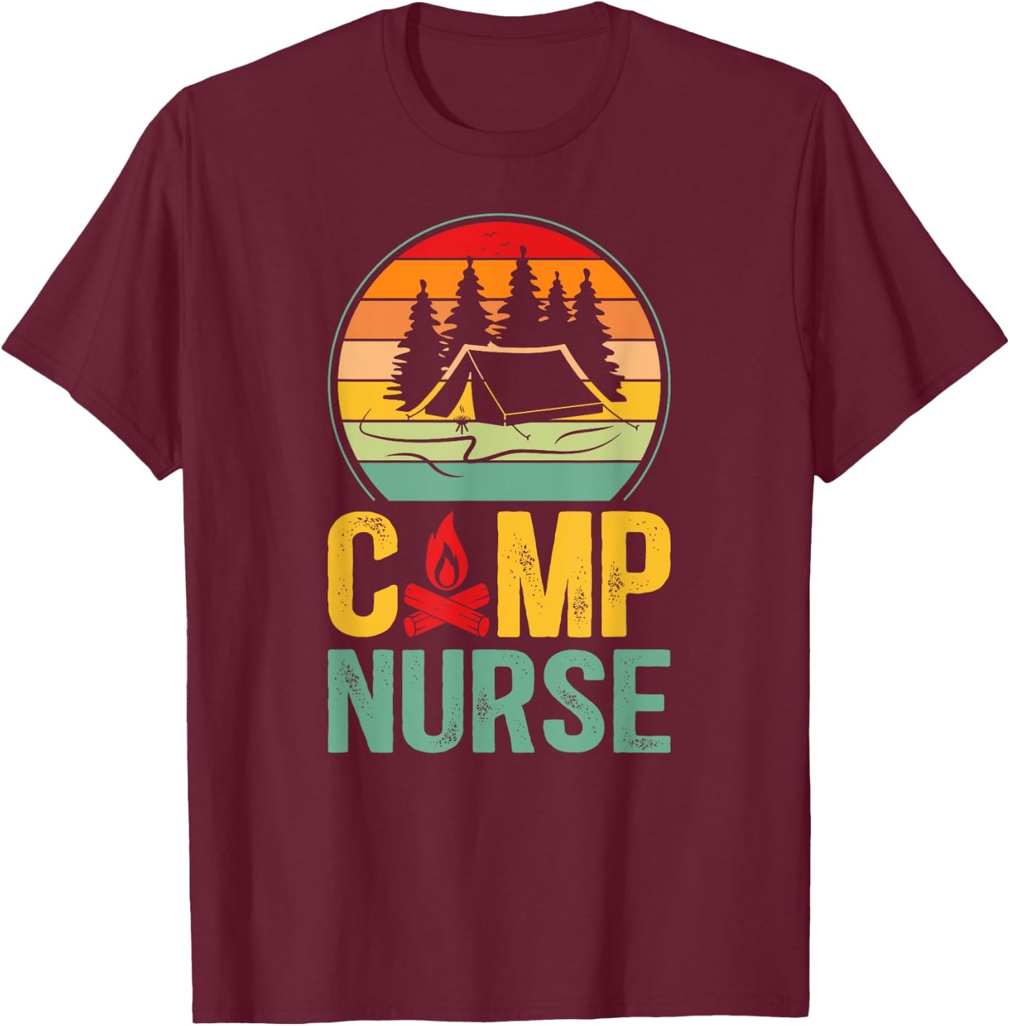 Camp Nurse Appreciation Camping Nurse Camp Nursing T-Shirt - T-Shirt | Maroon