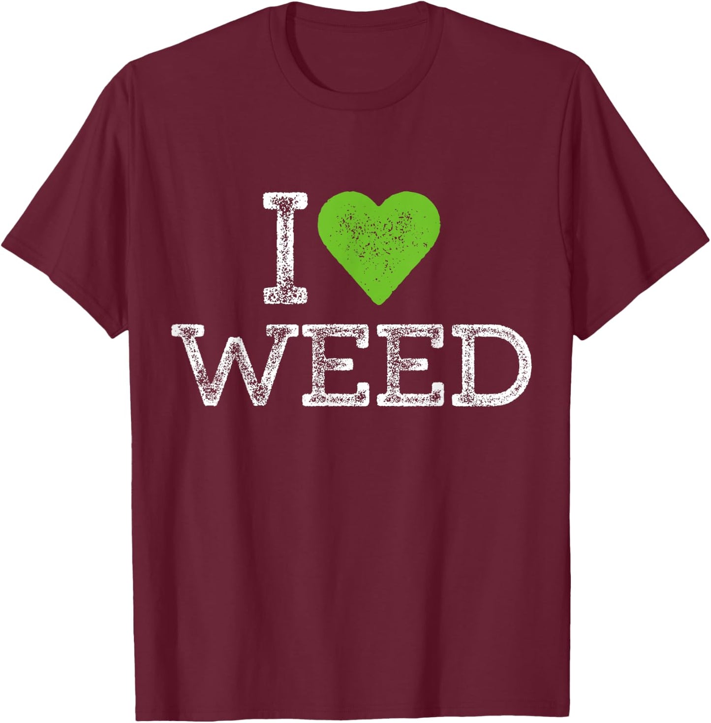 I Love Weed Outfit 420 Humor Green Colored Heart Stoner T-Shirt - T-Shirt | Maroon