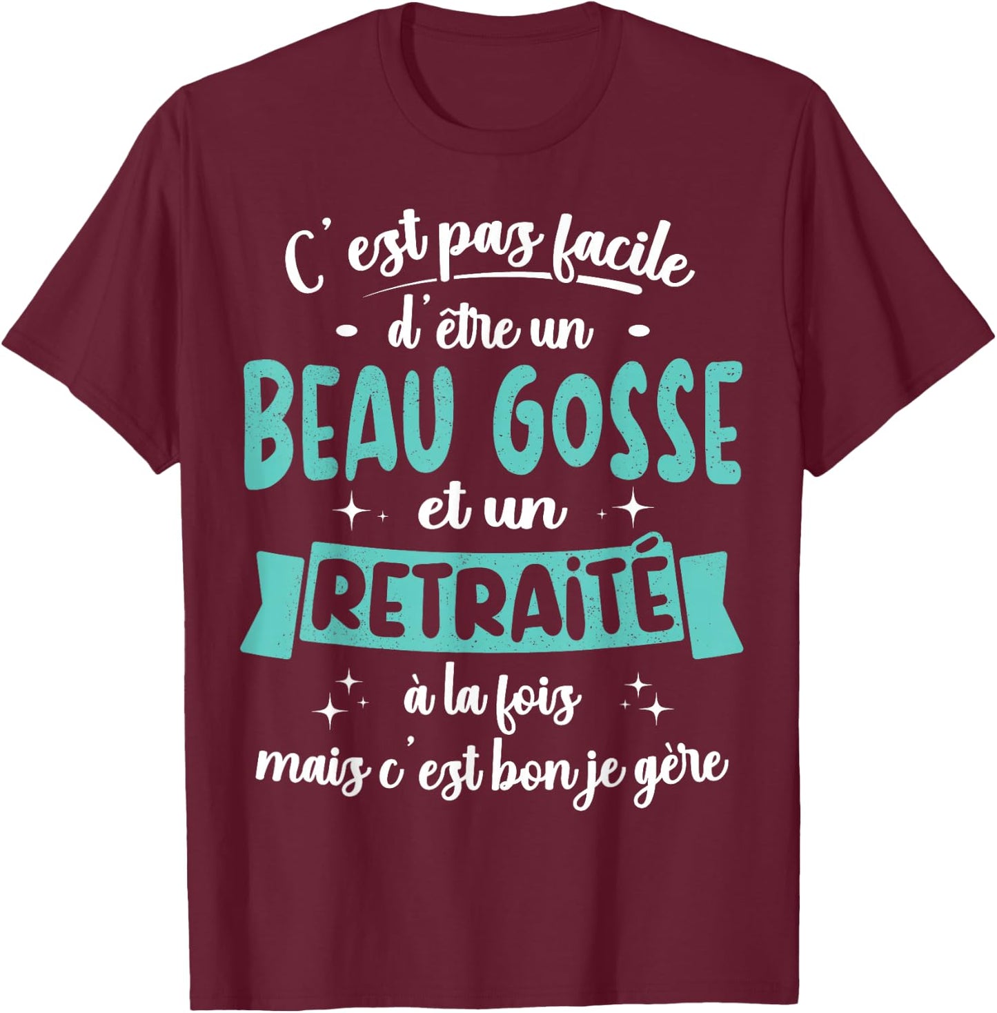 Retired Gift Humour Birthday Beau Gosse Retirement , Black, S T-Shirt - T-Shirt | Maroon
