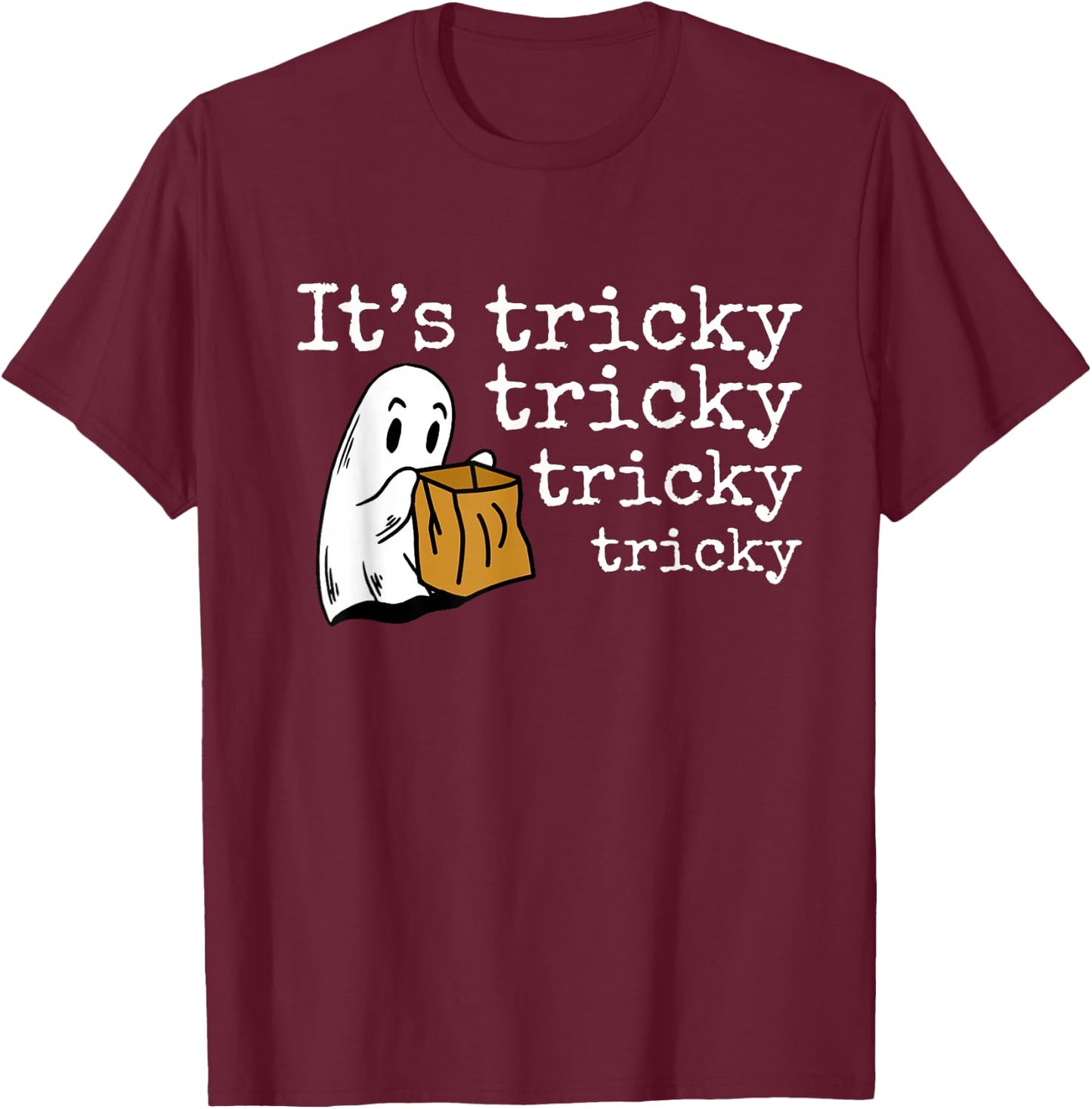 It's Tricky Tricky Tricky Tricky - Funny Halloween Ghost T-Shirt - T-Shirt | Maroon