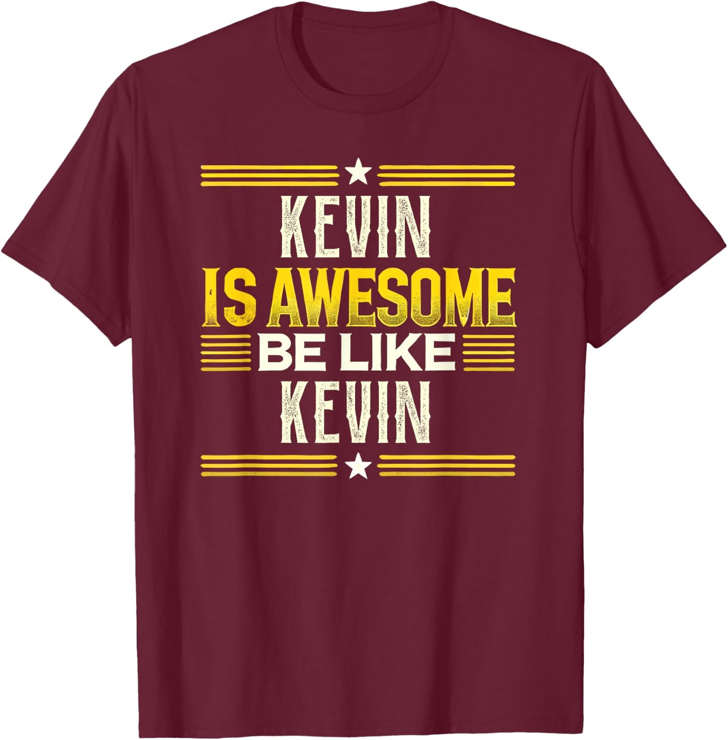 KEVIN Is Awesome Be Like KEVIN Name KEVIN T-Shirt - T-Shirt | Maroon