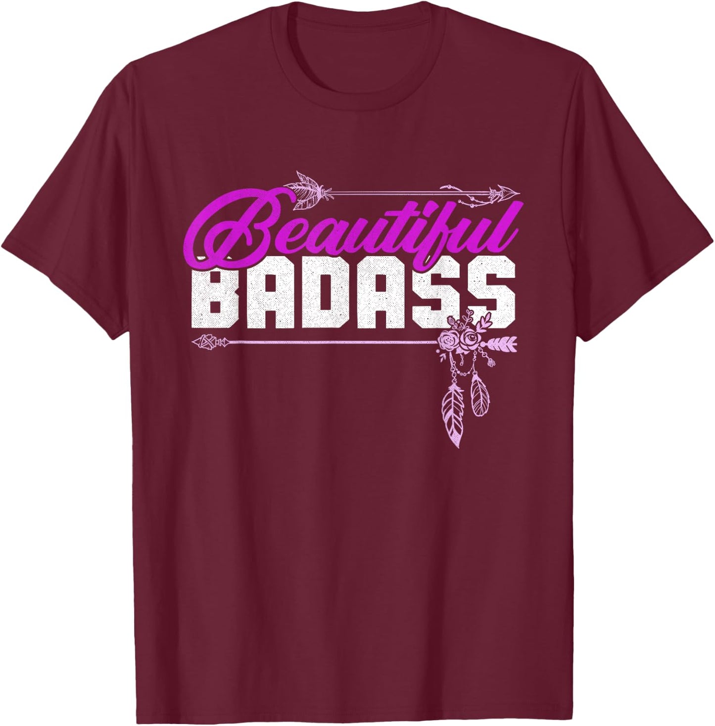 Beautiful Badass | Women Empowerment Pink T-Shirt - T-Shirt | Maroon