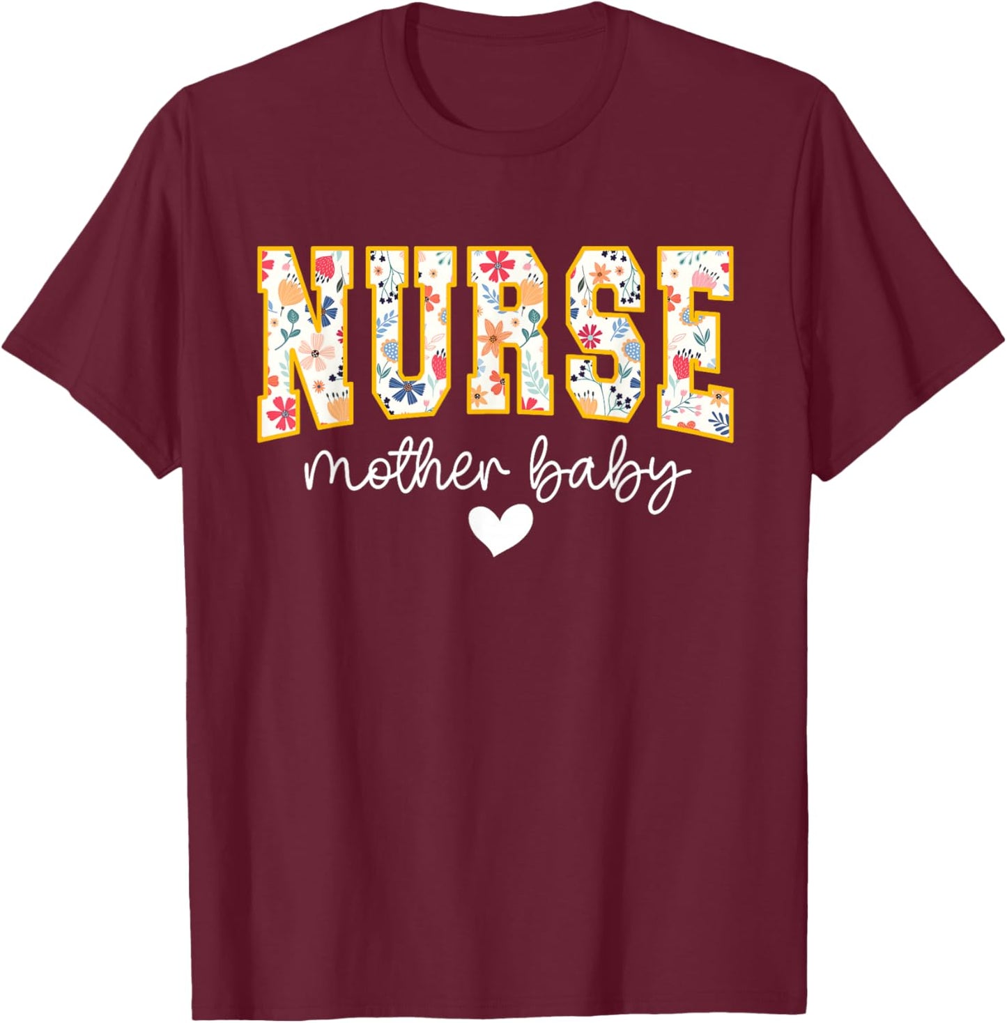 Wildflower Mother Baby Nurse Mother Baby Crew Floral Nurse T-Shirt - T-Shirt | Maroon