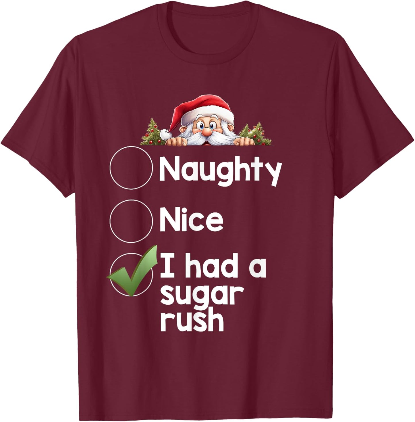 I Had a Sugar Rush Christmas Matching Naughty, Nice List T-Shirt - T-Shirt | Maroon