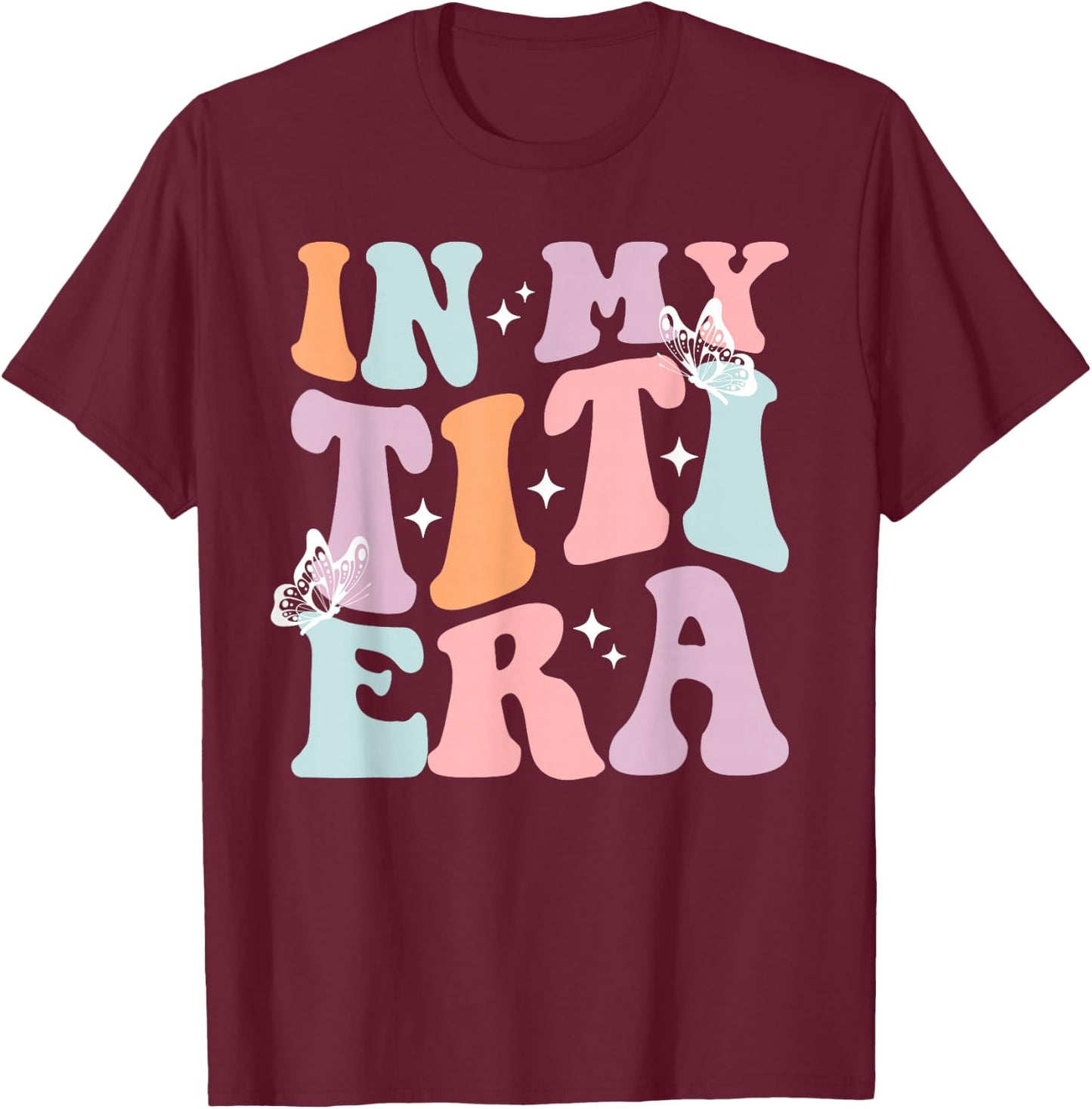 In My Titi Era Cool Aunt Tia Best Auntie Club T-Shirt - T-Shirt | Maroon