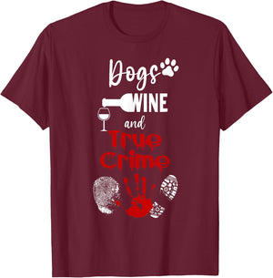 Watching Crime Shows Love Dogs Wine And True Crime T-Shirt - T-Shirt | Maroon