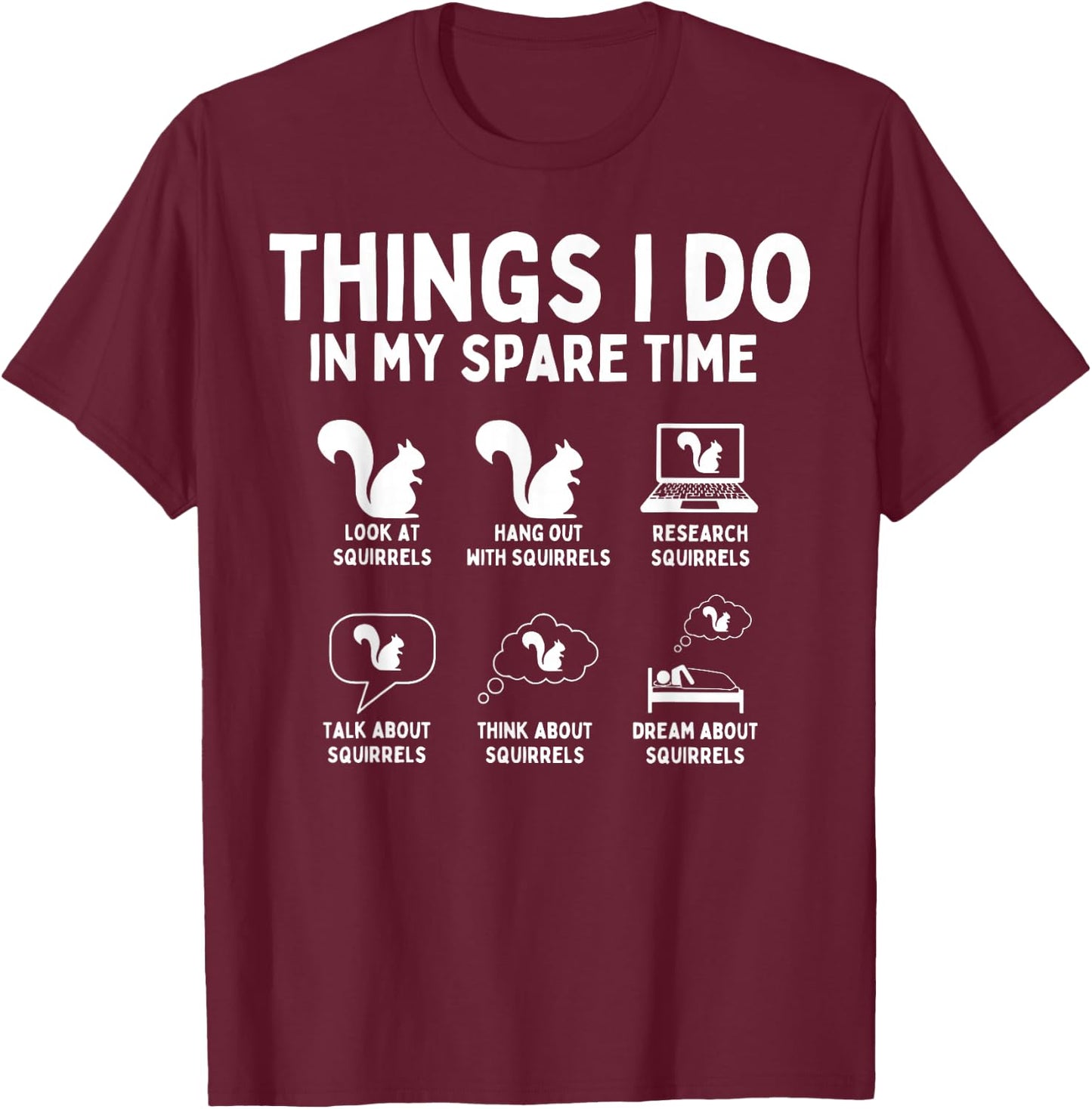 Things I Do In My Spare Time Funny Squirrel Animal Lover T-Shirt - T-Shirt | Maroon