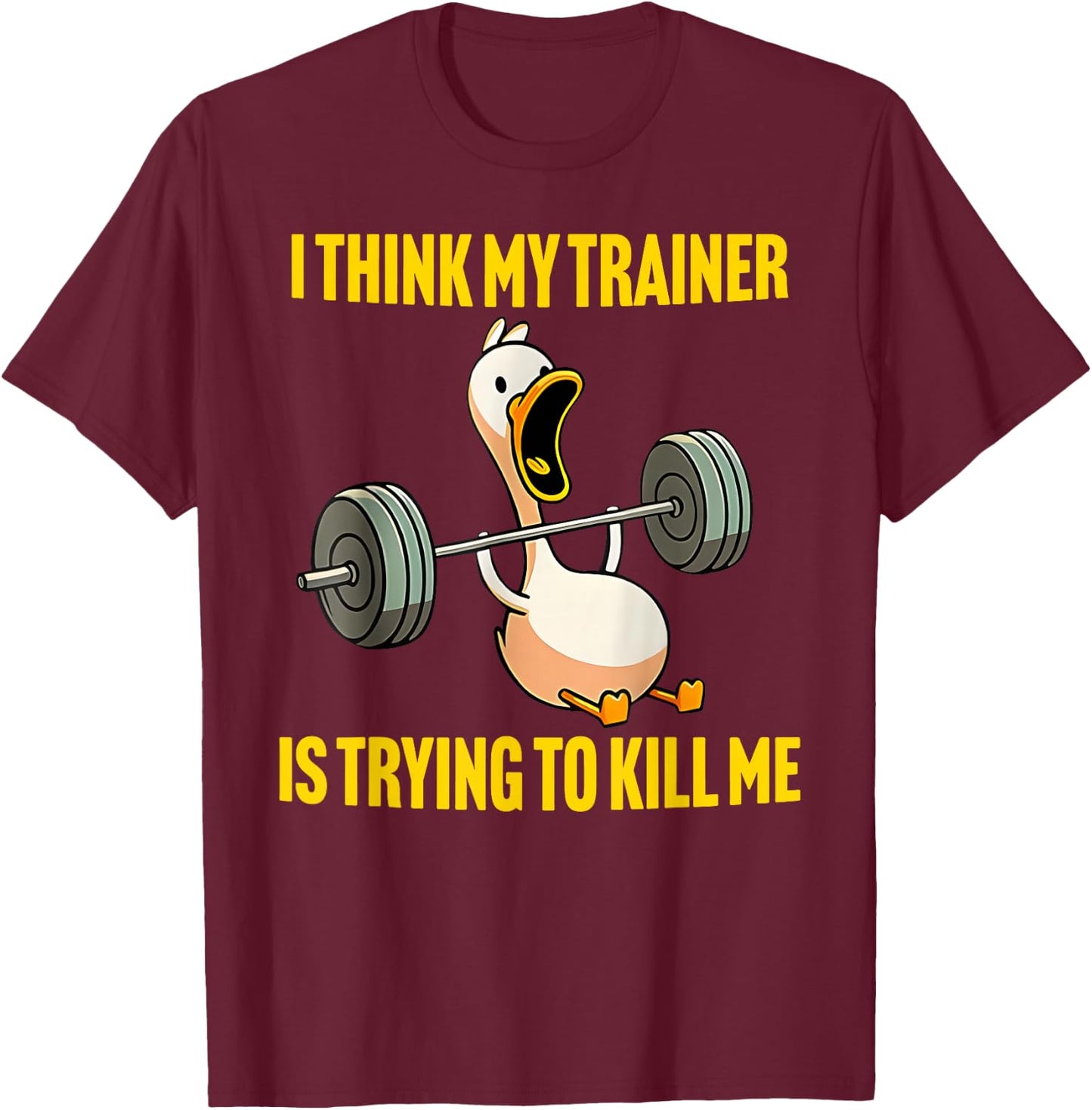 I Think My Trainer Is Trying To Kill Me Funny Workout Gym T-Shirt - T-Shirt | Maroon