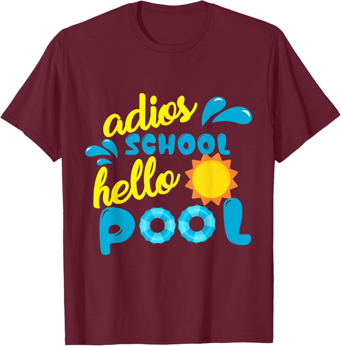 Adios School Hello Pool Gift Teachers Year End Party Women Girls Kids T-Shirt - T-Shirt | Maroon