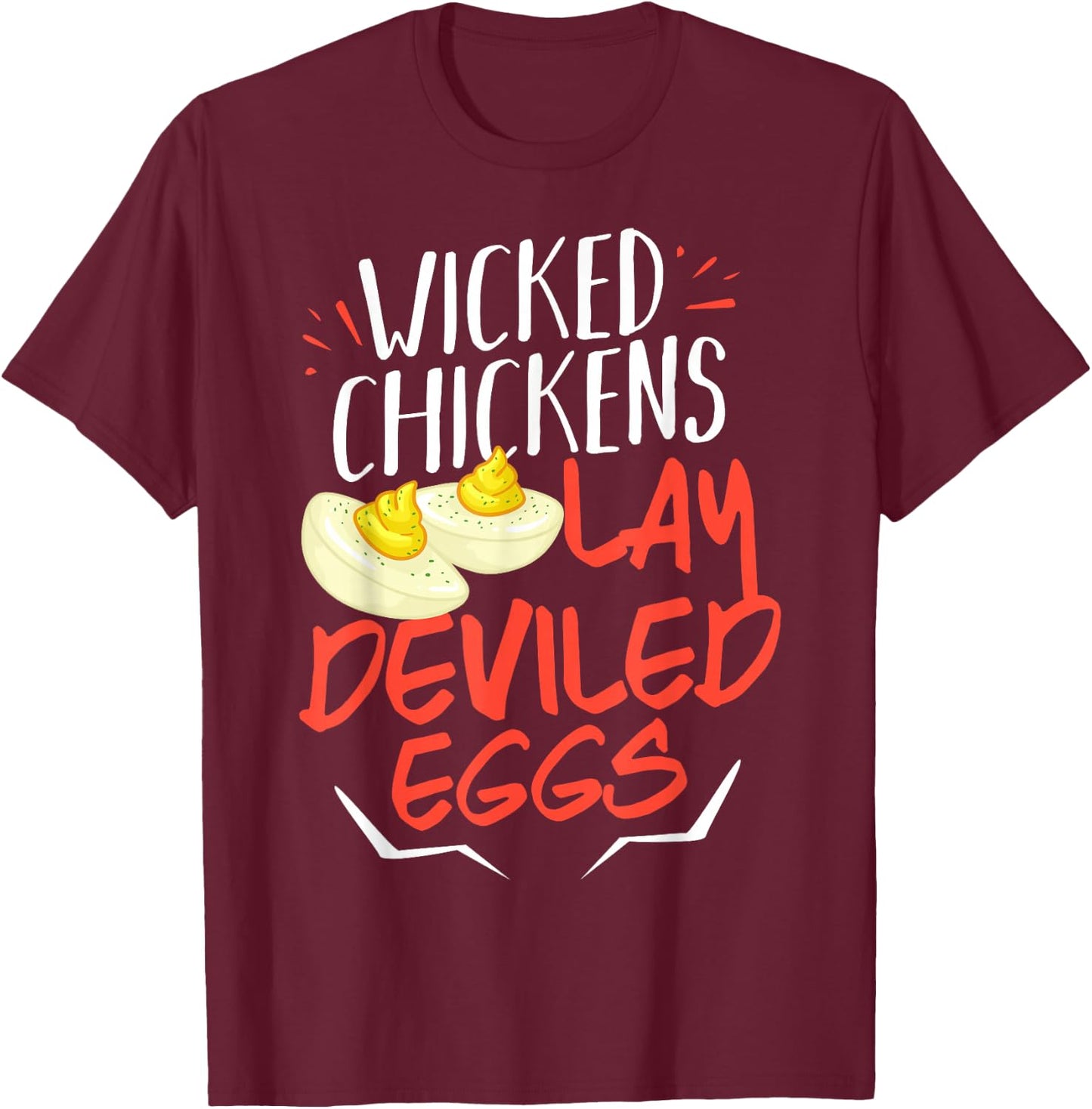 Wicked Chickens Lay Deviled Eggs Gift T-Shirt - T-Shirt | Maroon