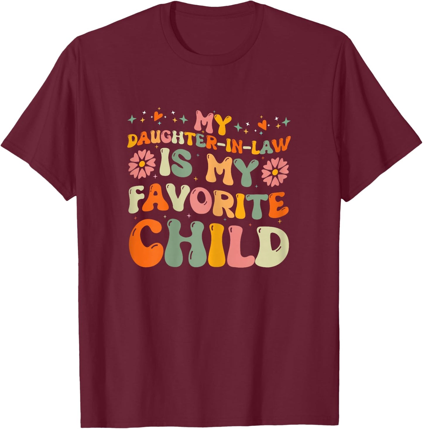 My Daughter in Law Is My Favorite Child Cute Mother in Law T-Shirt - T-Shirt | Maroon