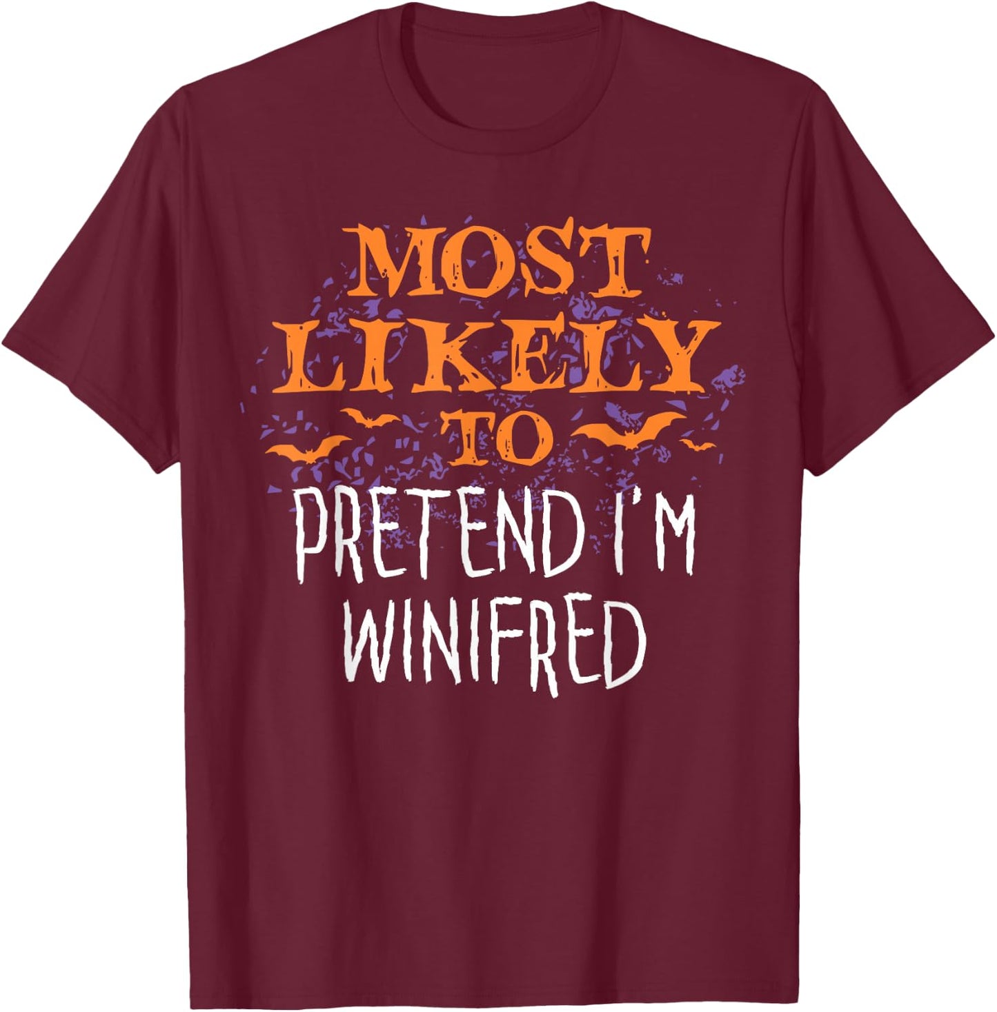Most Likely To Halloween Pretend I'm Winifred Sanderson T-Shirt - T-Shirt | Maroon
