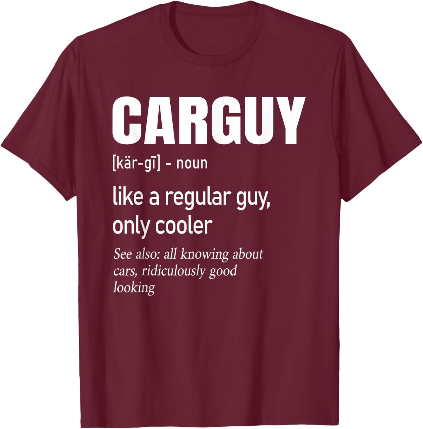 Car Guy Definition | Mechanic & Auto Racing T-Shirt - T-Shirt | Maroon