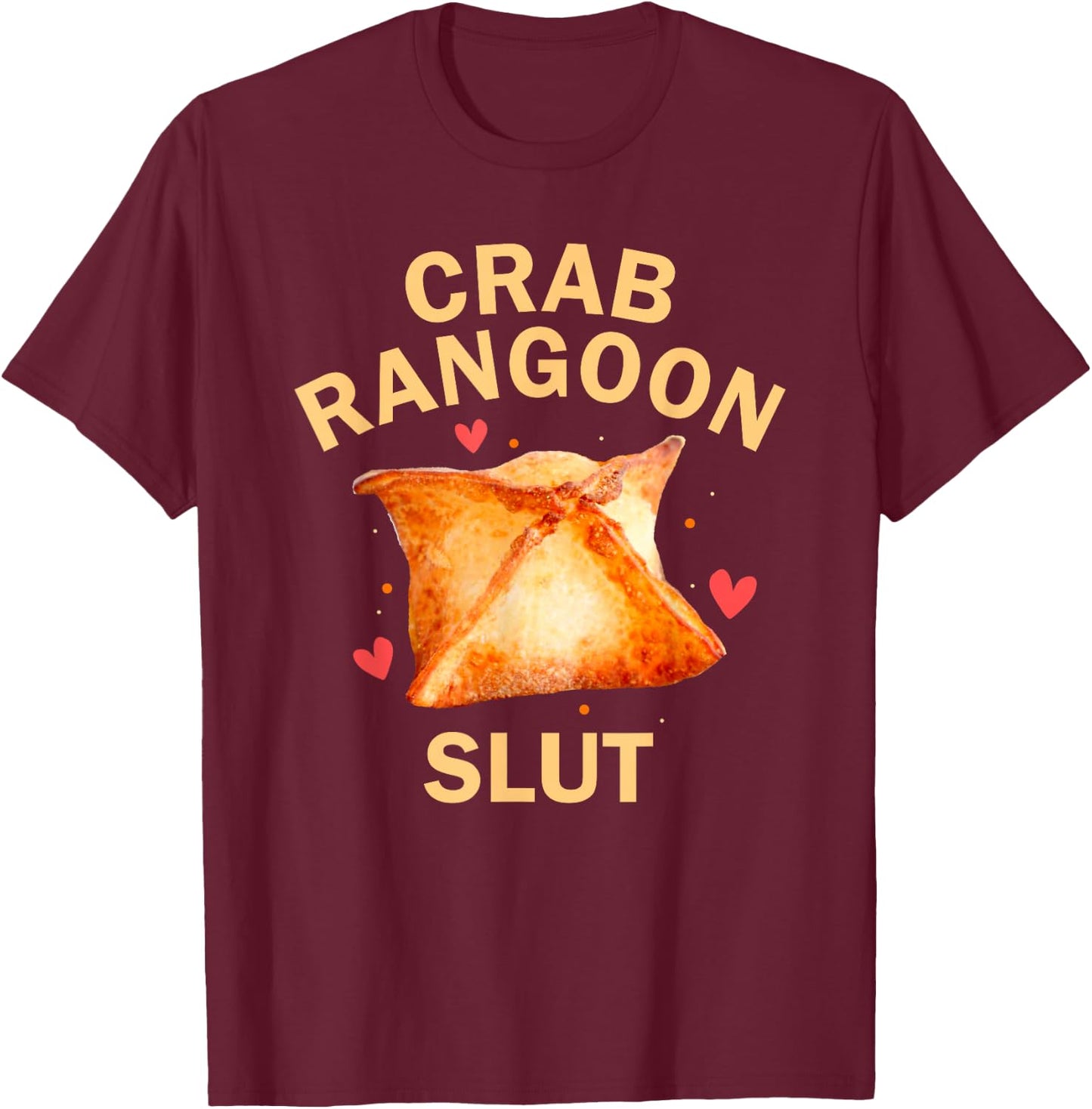 Crab Rangoon Slut Crab Rangoon Lovers Funny T-Shirt - T-Shirt | Maroon