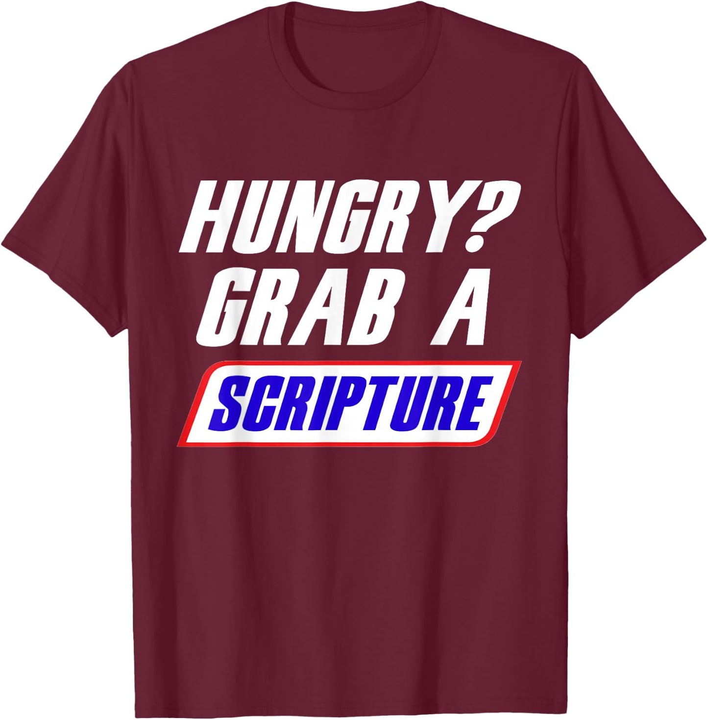 Funny Scripture Inspirational Bible Verse Hungry Grab A T-Shirt - T-Shirt | Maroon