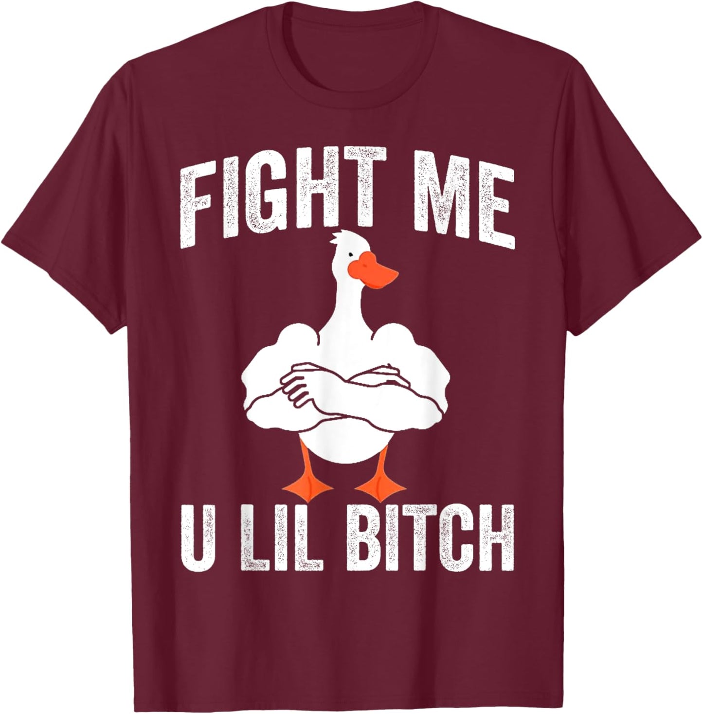 Fight Me U Lil Bitch Strong Goose Duck Gym Workout Fitness T-Shirt - T-Shirt | Maroon