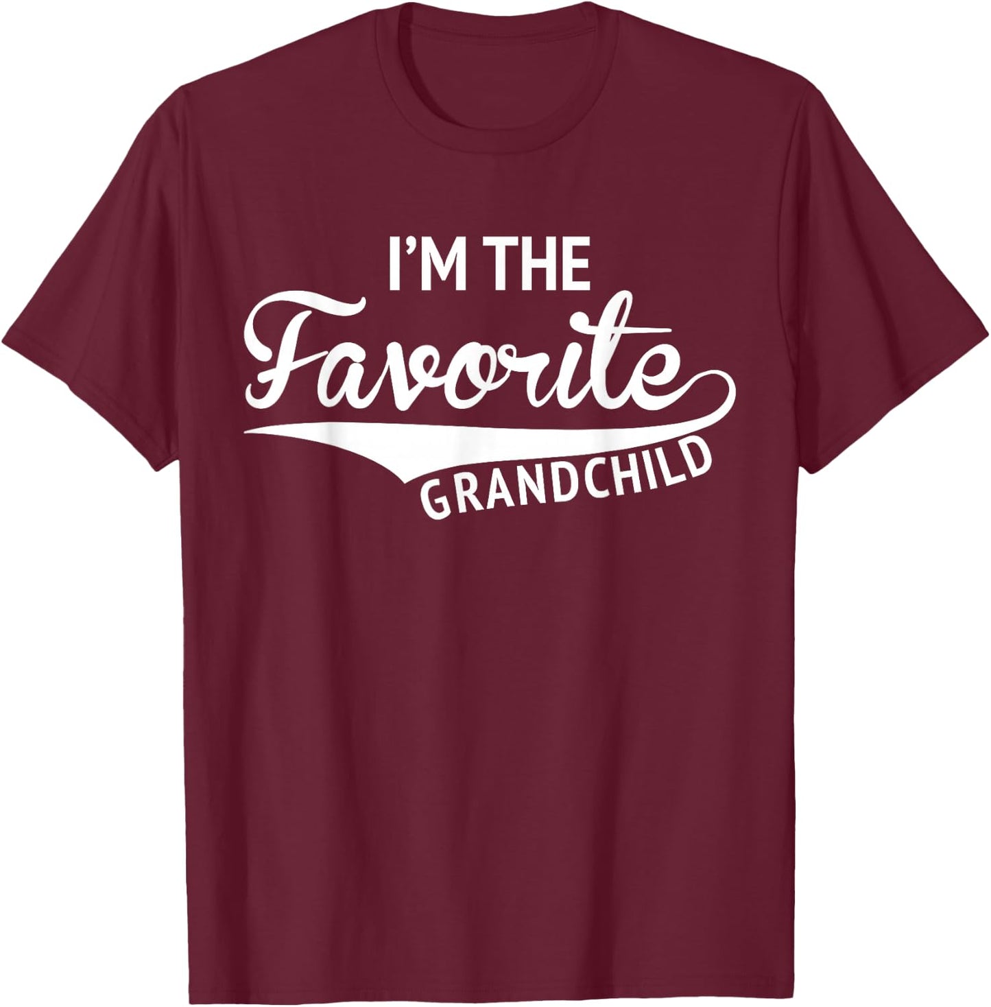 Grandparents By Design Company I'm The Favorite Grandchild Funny Gift T-Shirt - T-Shirt | Maroon