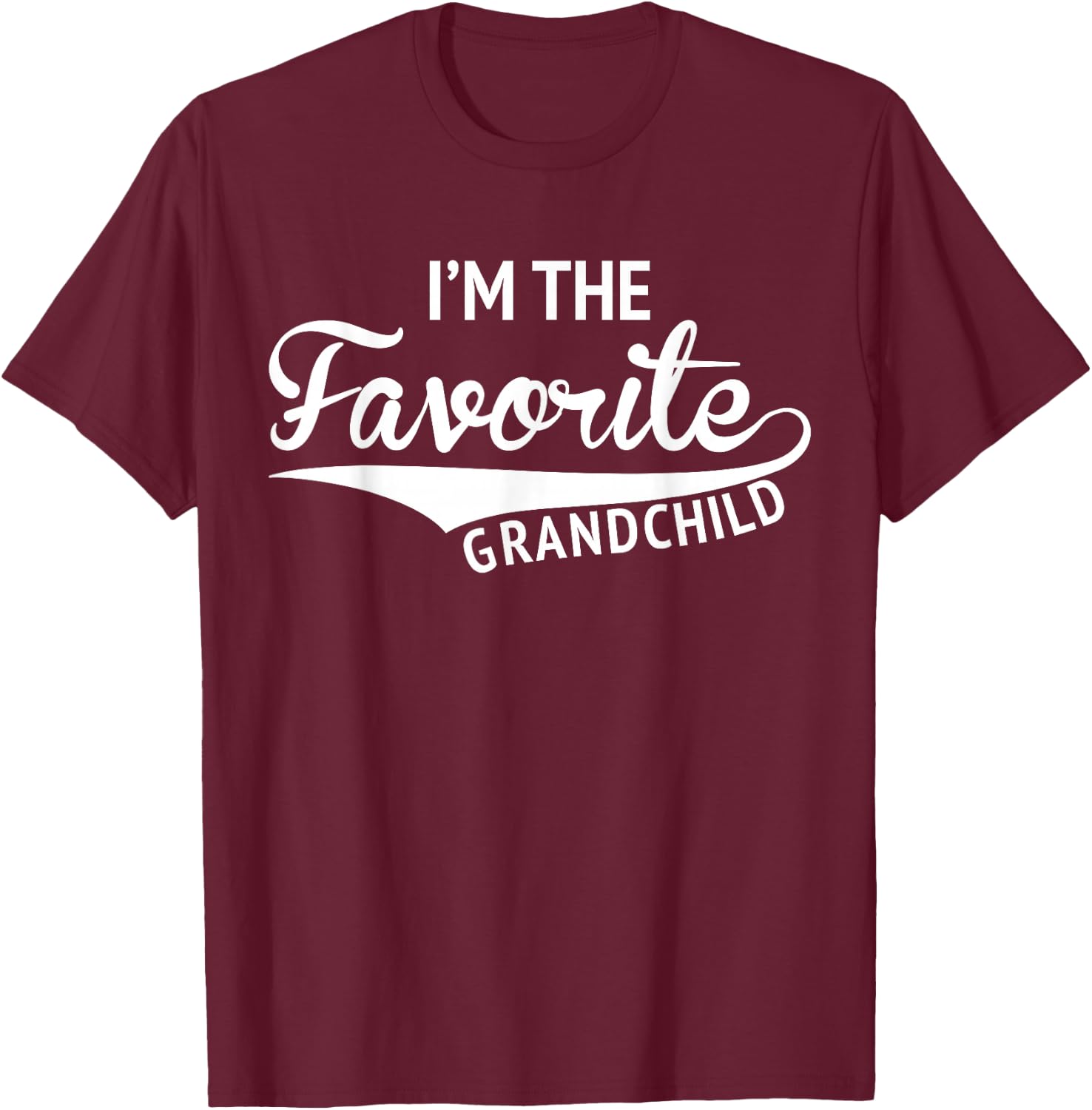 Grandparents By Design Company I'm The Favorite Grandchild Funny Gift T-Shirt - T-Shirt | Maroon