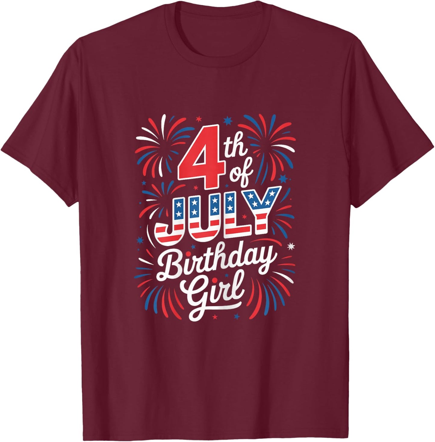 4th of July Birthday Girl Independence Day Celebration T-Shirt - T-Shirt | Maroon