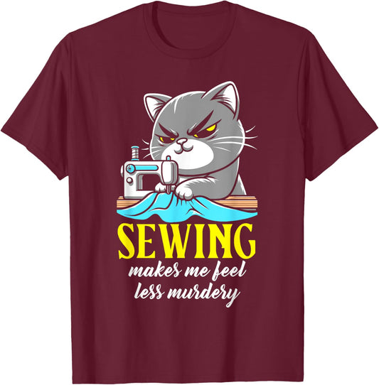 Funny Sewing sewing makes me feel less Murdery cat T-Shirt - T-Shirt | Maroon